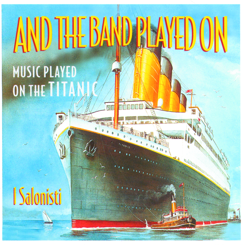 And The Band Played On - Music Played On The Titanic