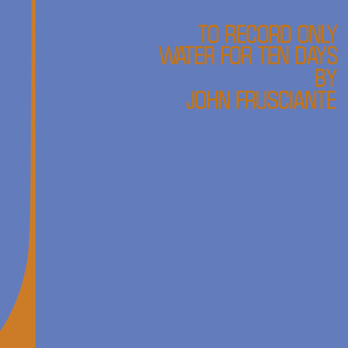 To Record Only Water For Ten Days