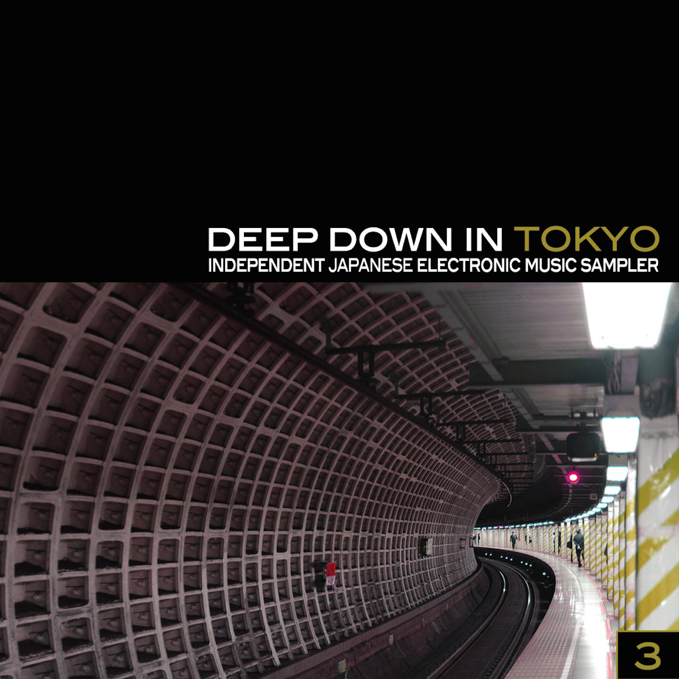 Deep Down in Toyko 3 - Independent Japanese Electronic Music Sampler
