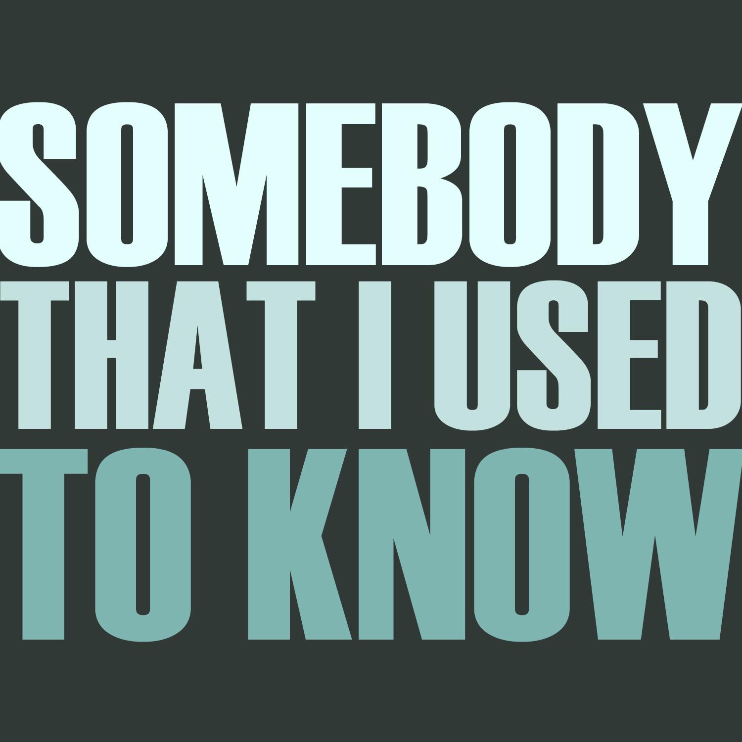 Somebody That I Used To Know - Single