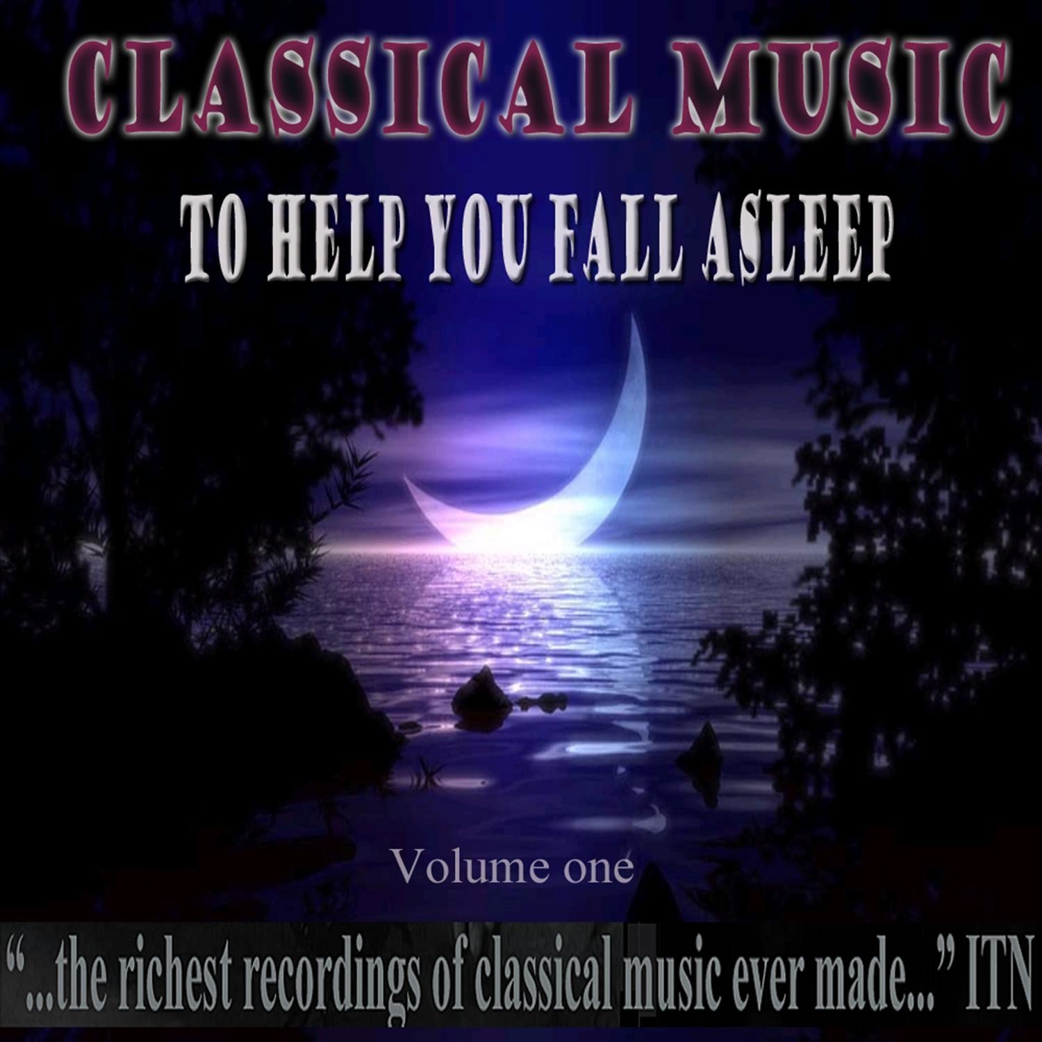 Classical Music to Help You Fall Asleep Volume 1