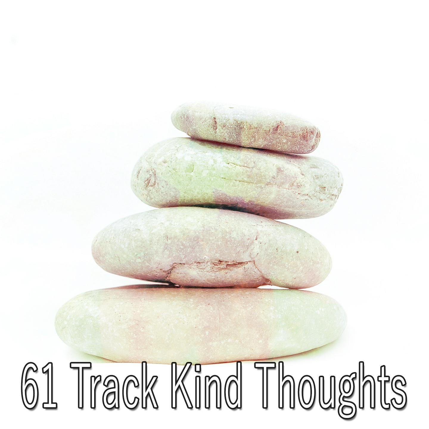 61 Track Kind Thoughts