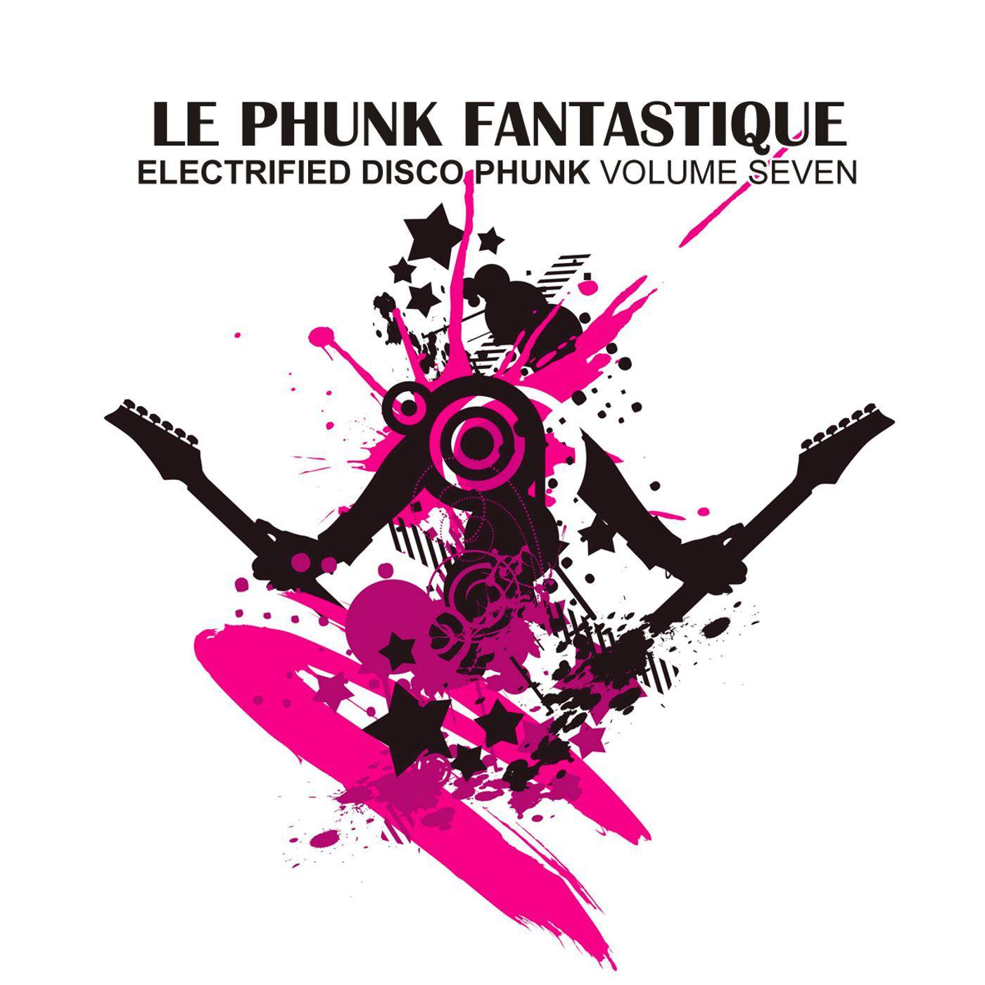 Le Phunk Fantastique 7 - Electrified Disco Phunk