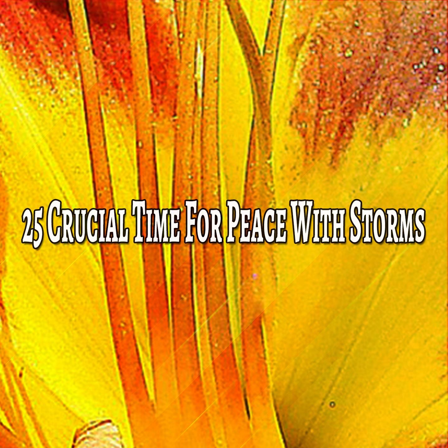 25 Crucial Time For Peace With Storms