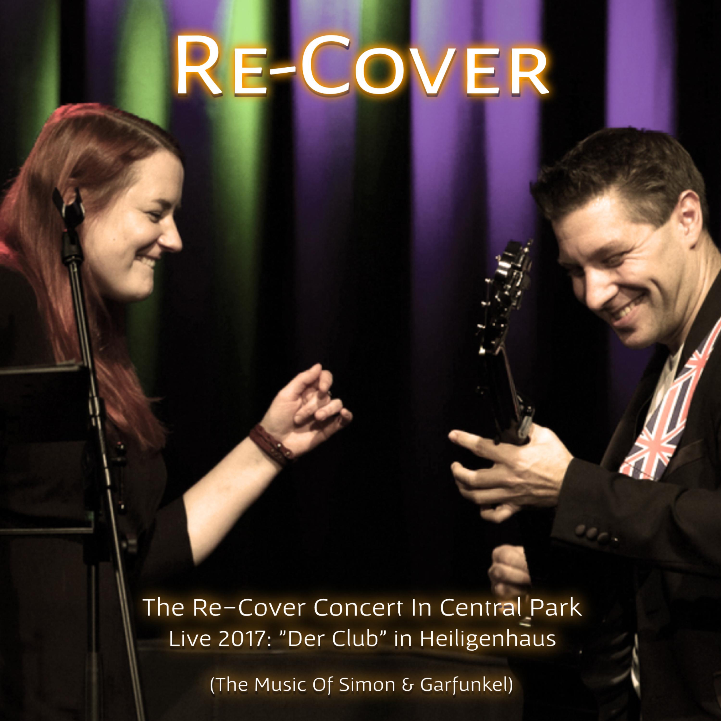 The Re-Cover Concert In Central Park - Live 2017 in Heiligenhaus (The Music Of Simon & Garfunkel)