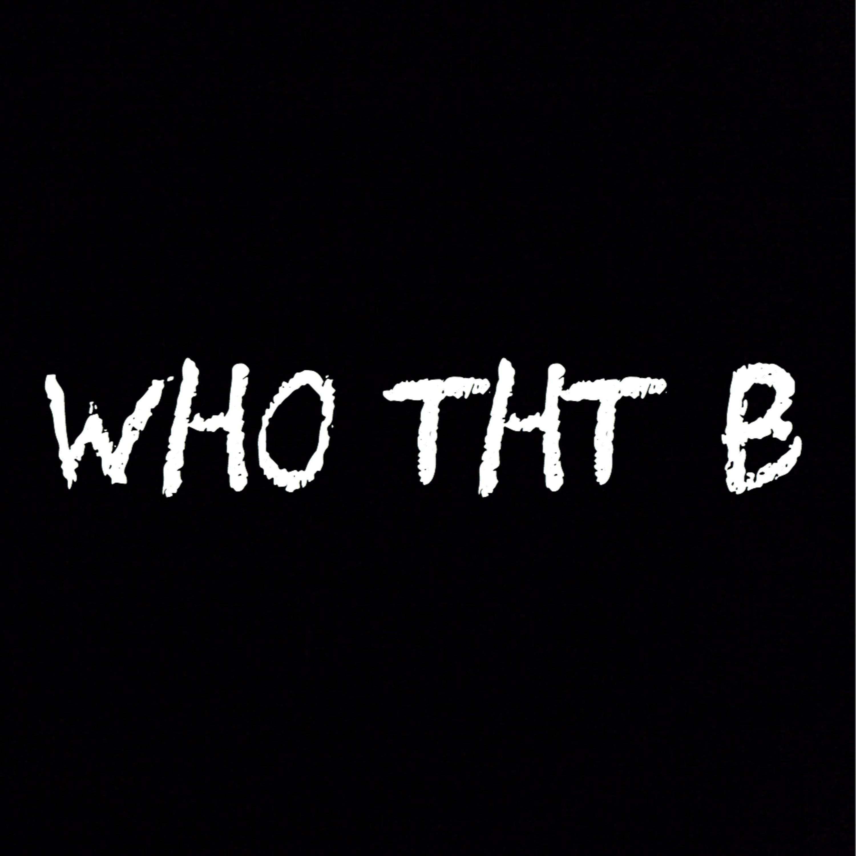 wHo ThT B