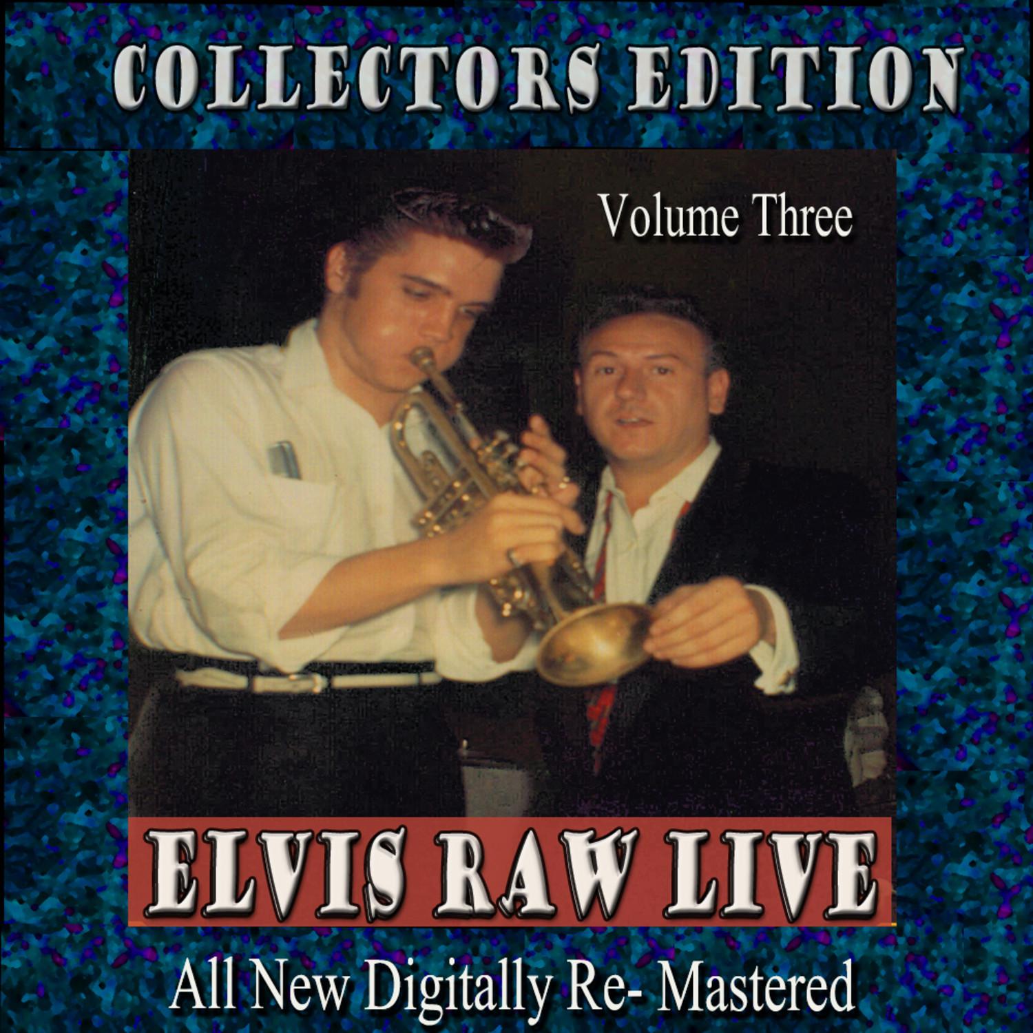 Elvis Raw Live - Volume 3