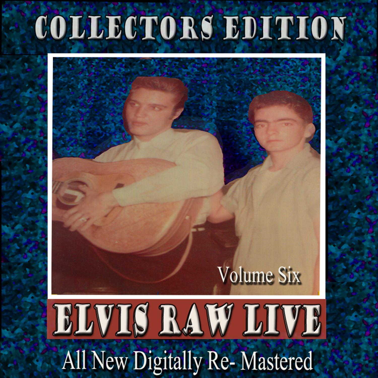 Elvis Raw Live - Volume 6