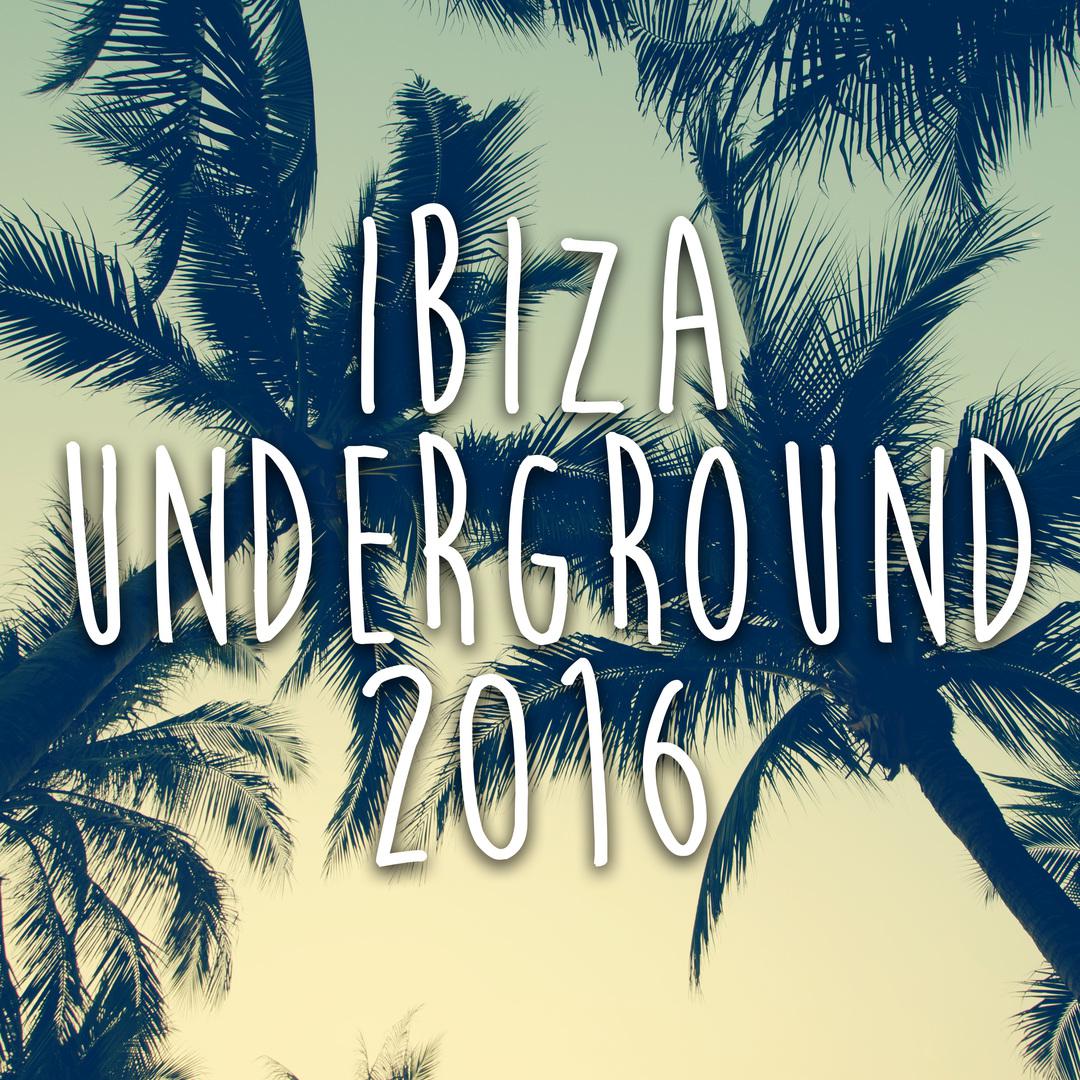 Ibiza Underground 2016 - Deep - House Music