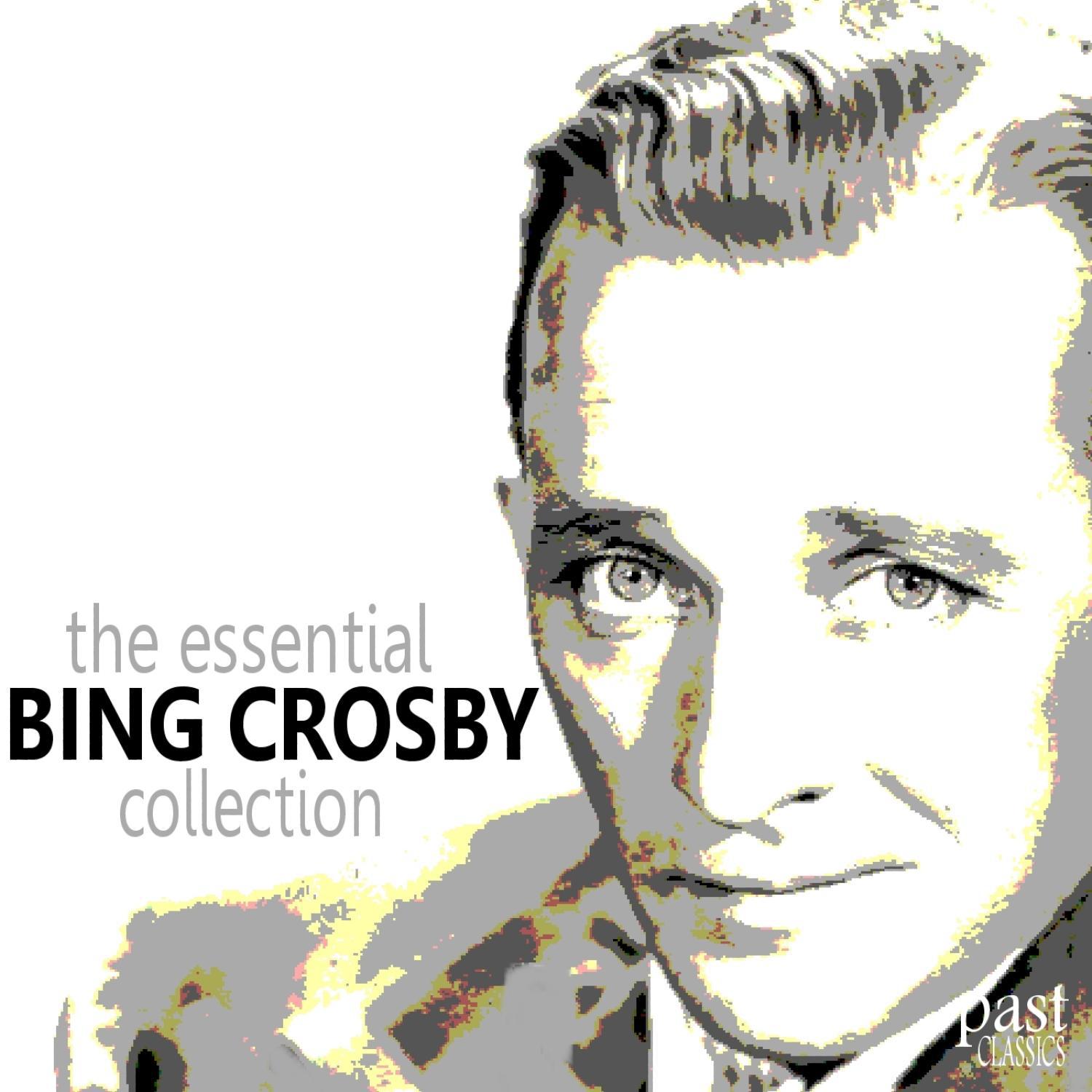 The Essential Bing Crosby Collection