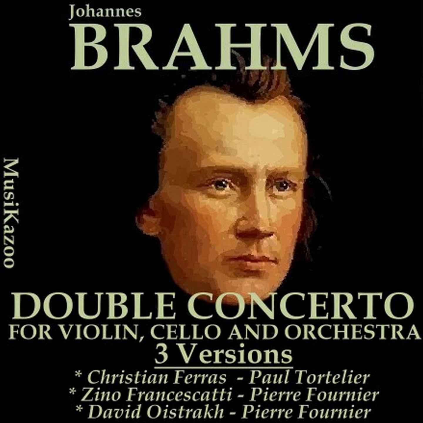 Brahms, Vol. 5 : Double Concerto for Violin, Cello and Orchestra - Three Versions
