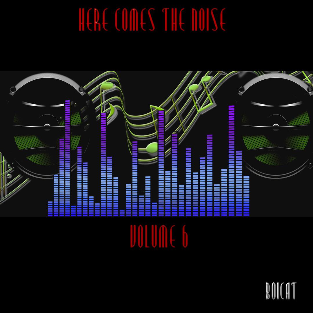 Here Comes The Noise Volume 6