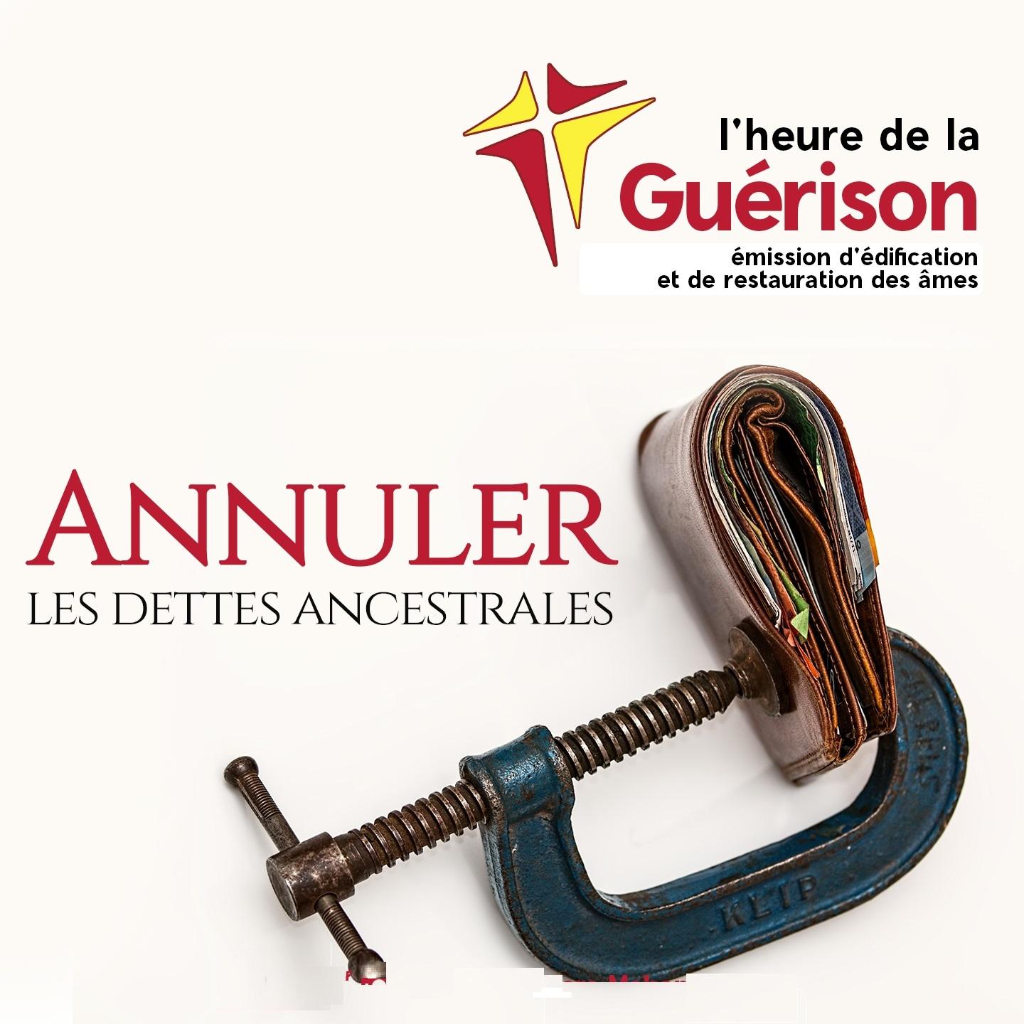 Annuler les dettes ancestrales L' heure de la gue rison, e mission d'e dification et de restauration des mes