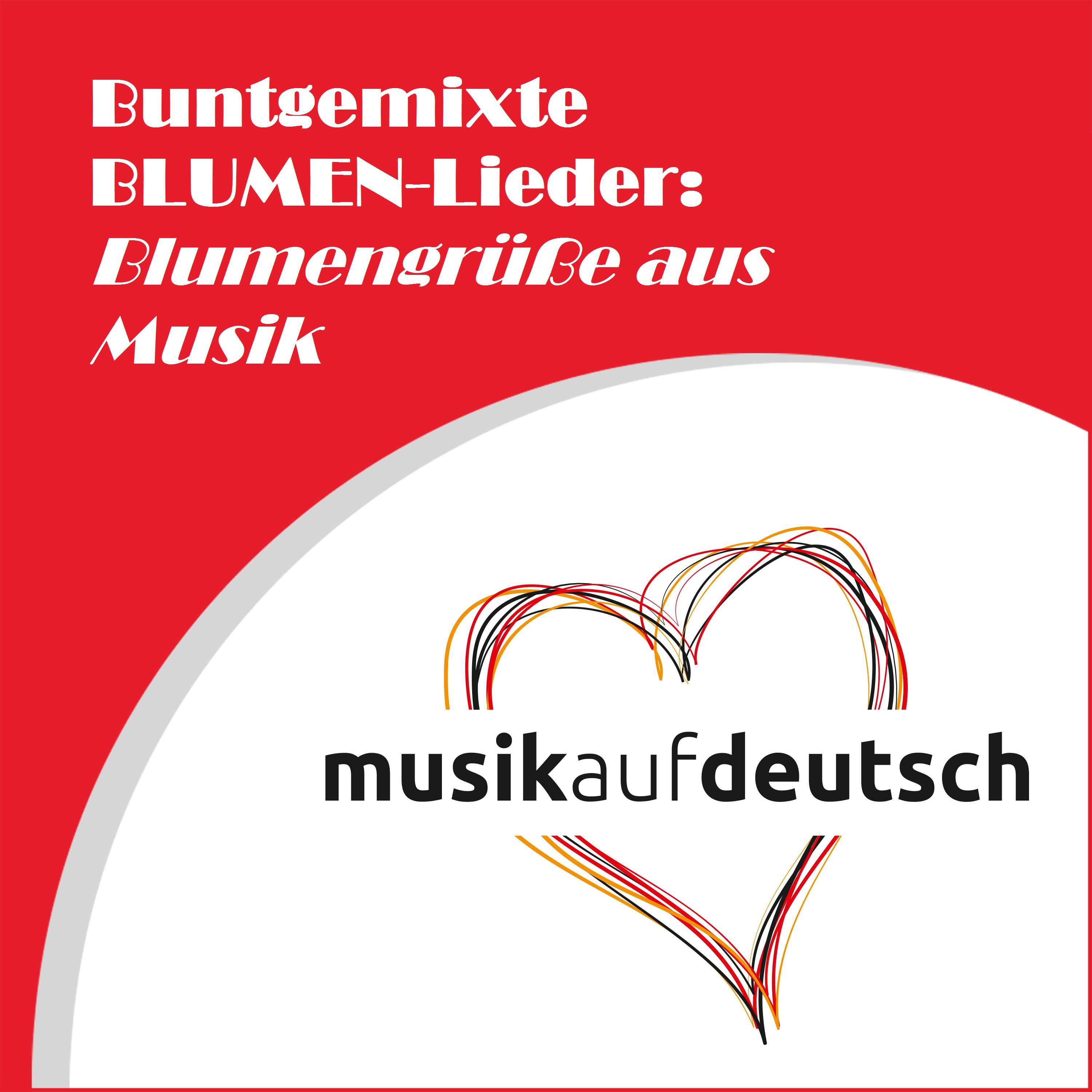 Buntgemixte BlumenLieder: Blumengrü e aus Musik