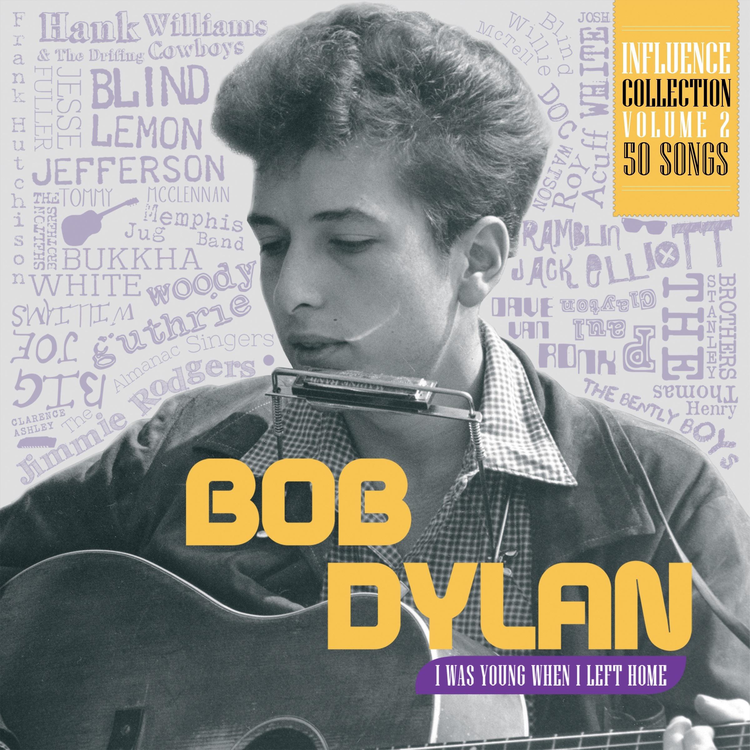 Influence Vol. 2: Bob Dylan, I Was Young When I Left Home