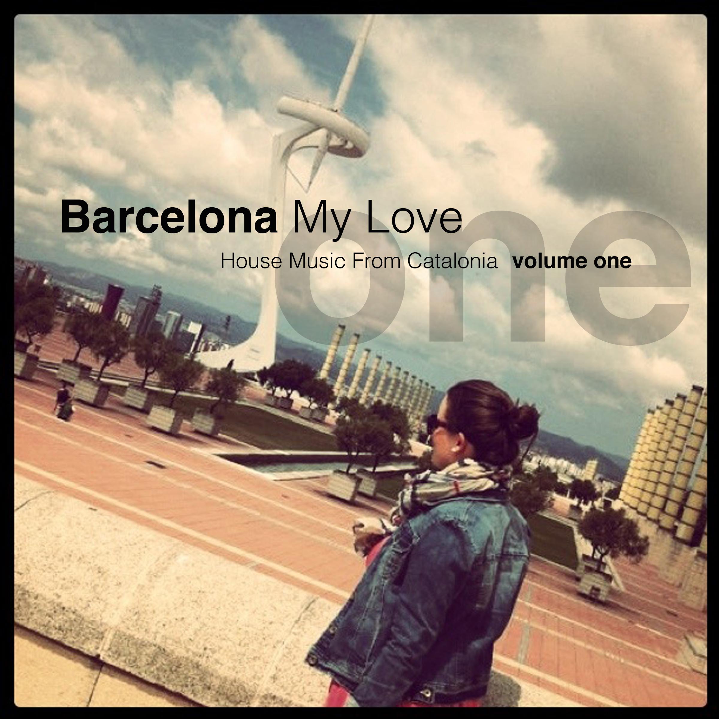 Barcelona My Love, Vol.1 - House Music from Catalonia