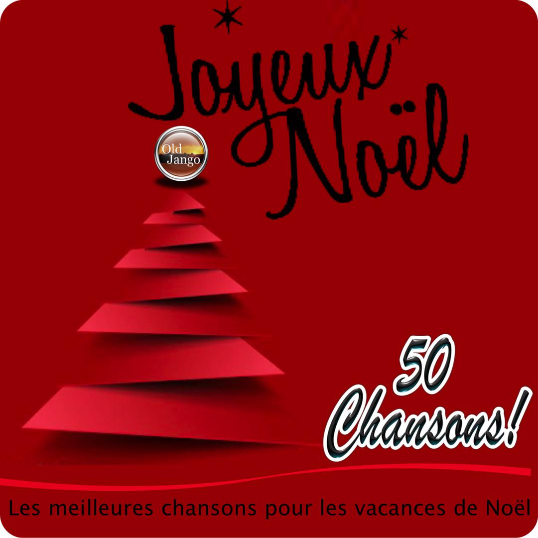 Joyeux No l  Les meilleures chansons pour les vacances de No l 50 Chansons