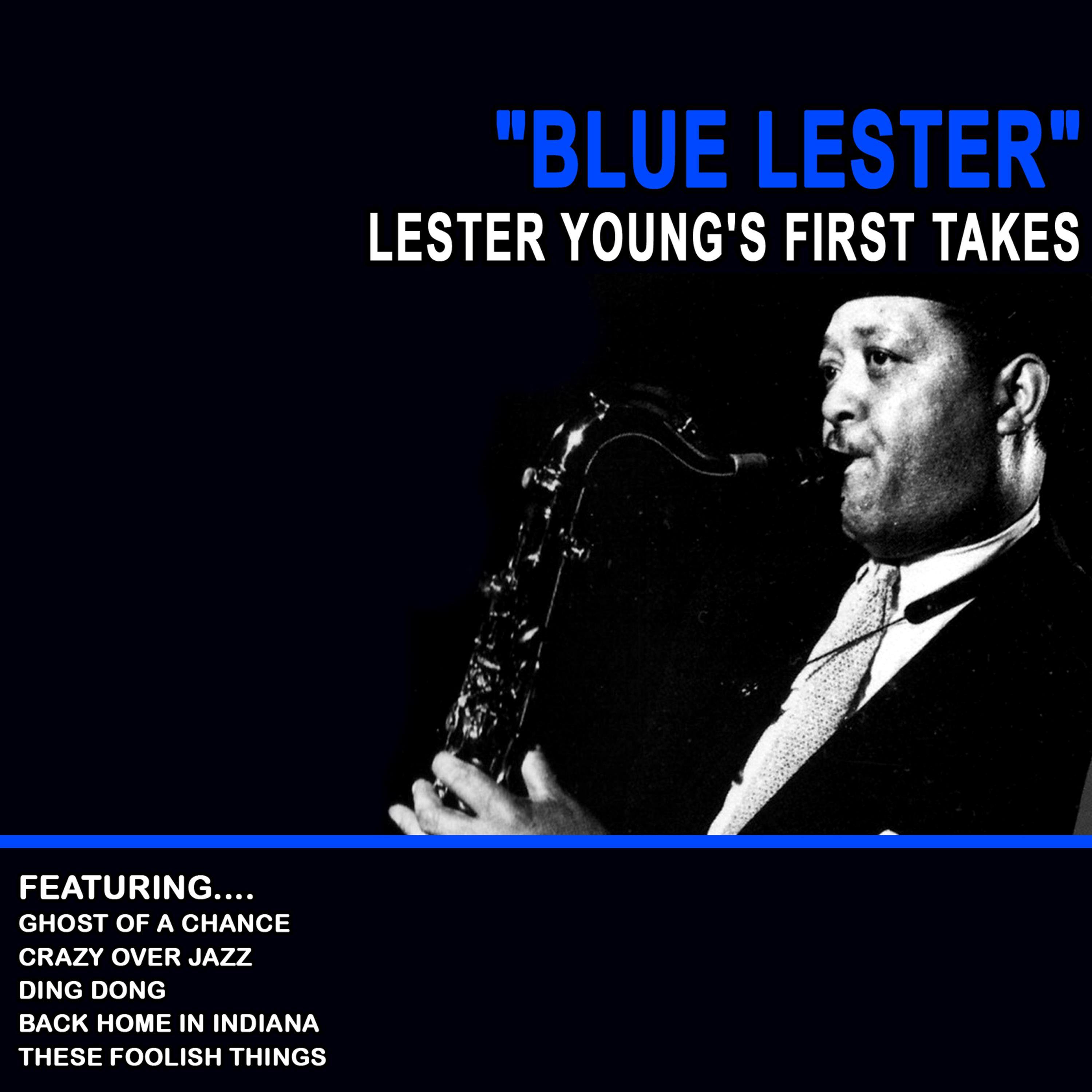 Blue Lester - Lester Young's First Takes