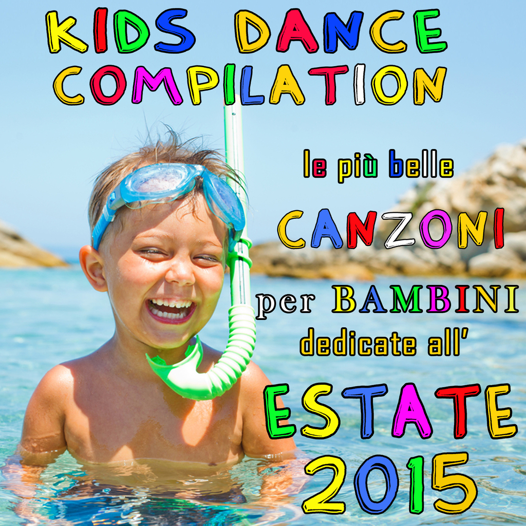 Kids Dance Compilation: Le piu belle canzoni per bambini dedicate all' estate 2015