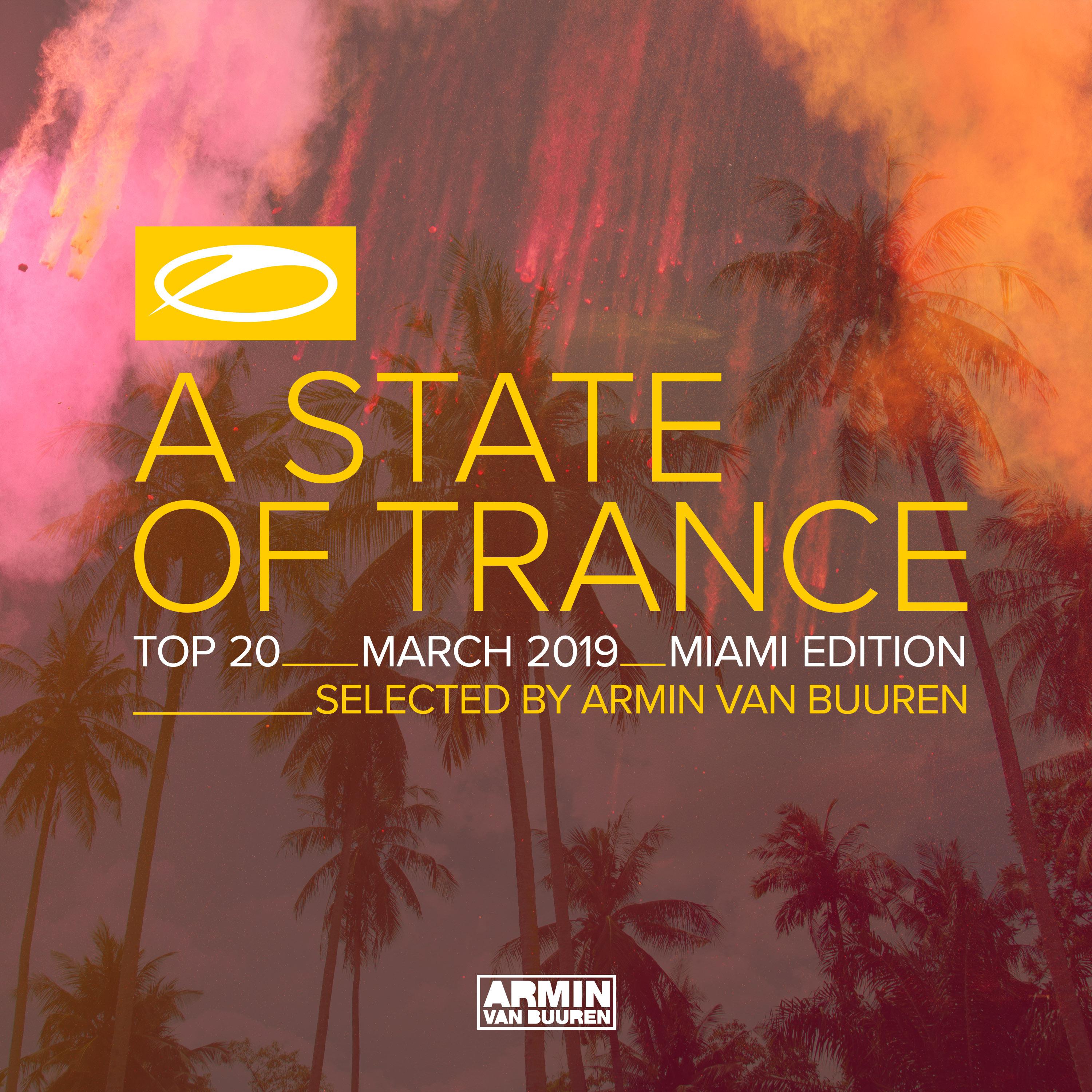 A State Of Trance Top 20 - March 2019 (Selected by Armin van Buuren) (Miami Edition)