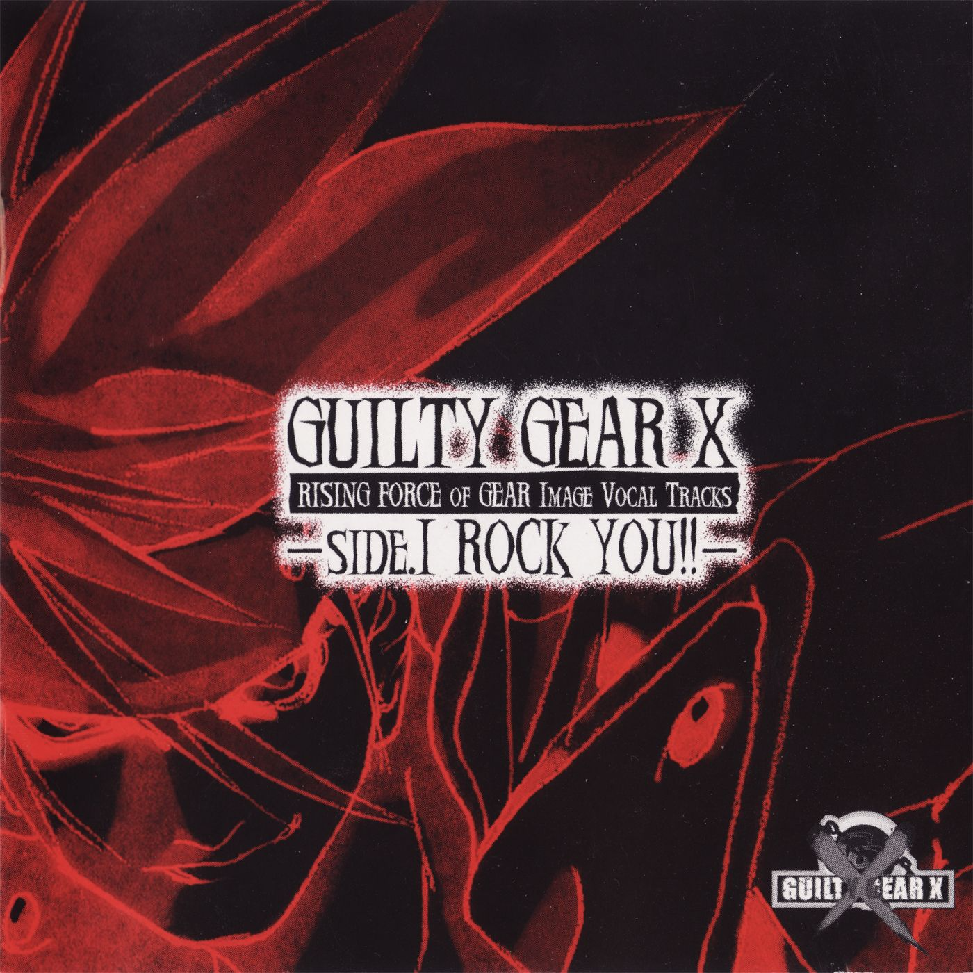 GUILTY GEAR X RISING FORCE OF GEAR IMAGE VOCAL TRACKS -SIDE.1 ROCK YOU!!-