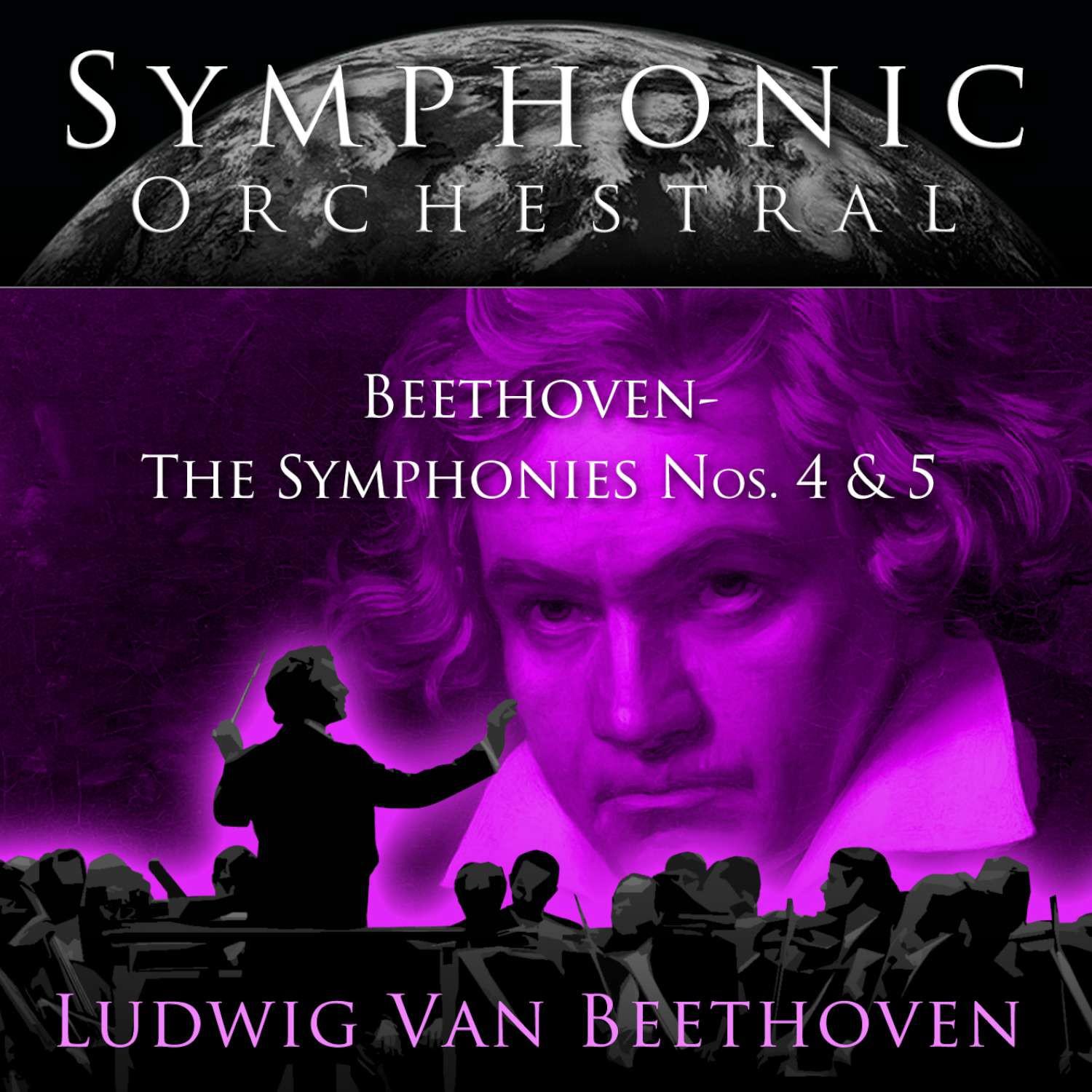Symphonic Orchestral - Beethoven: The Symphonies No.s 5 and 4