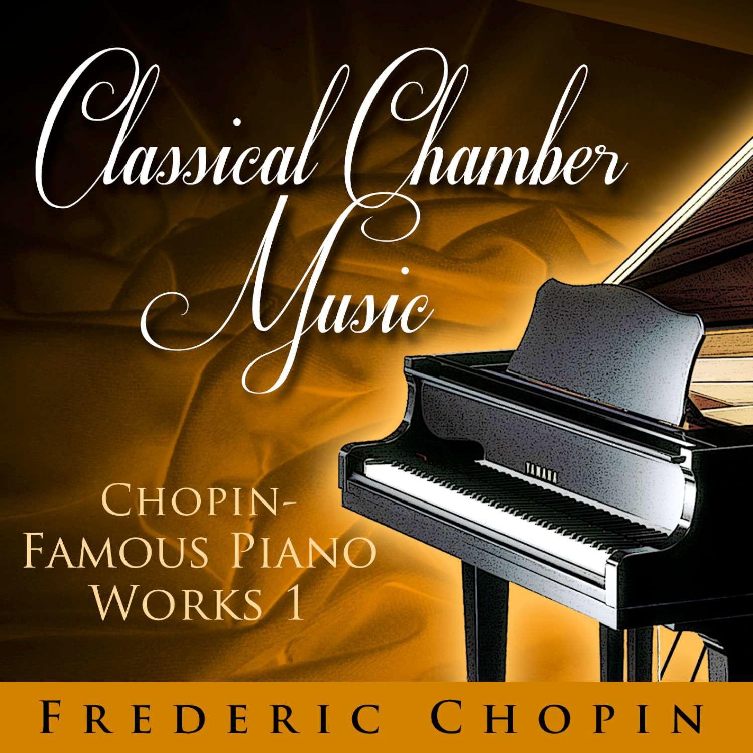 Classical Chamber Music - Chopin - Famous Piano Works 1