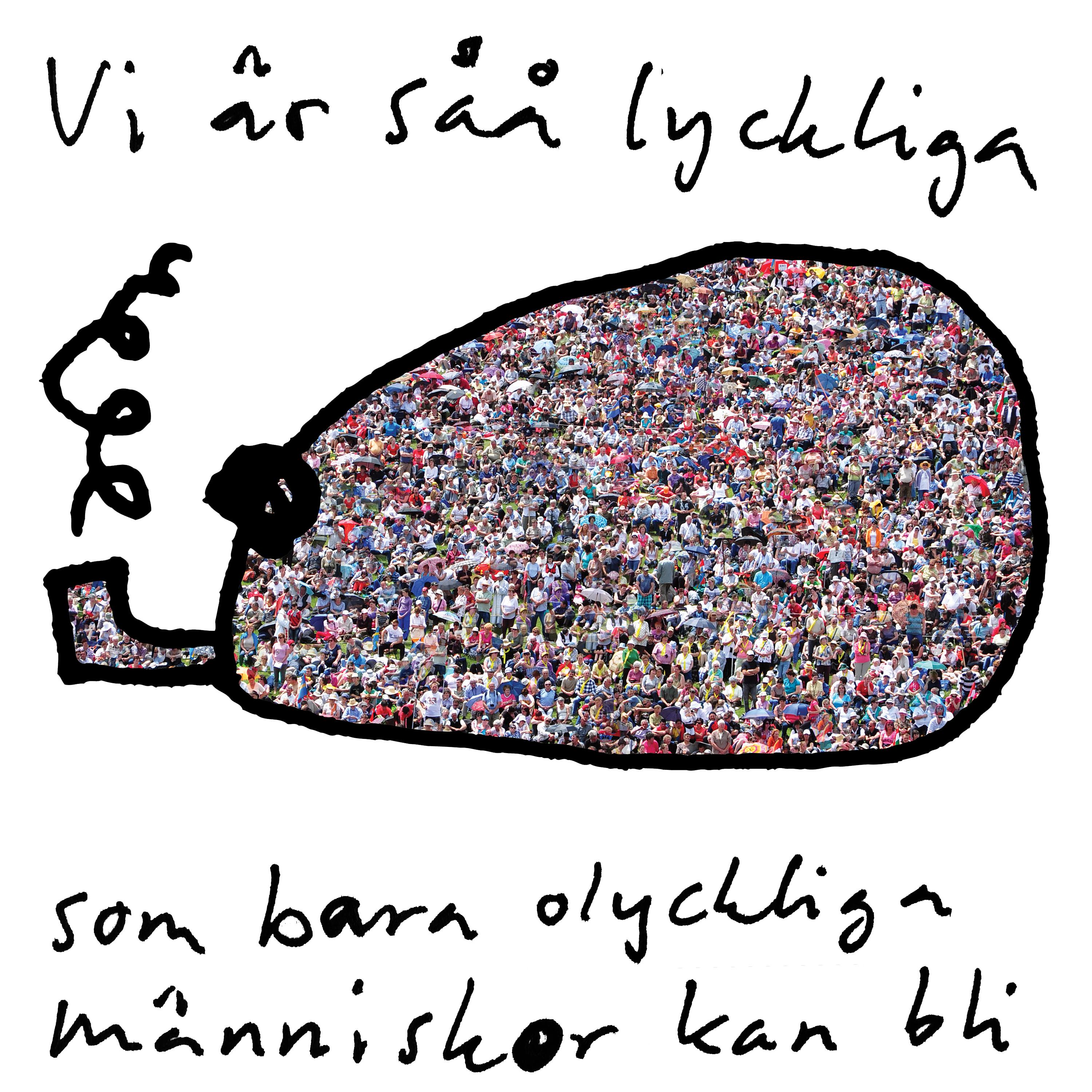 Vi r s lyckliga som bara olyckliga m nniskor kan bli