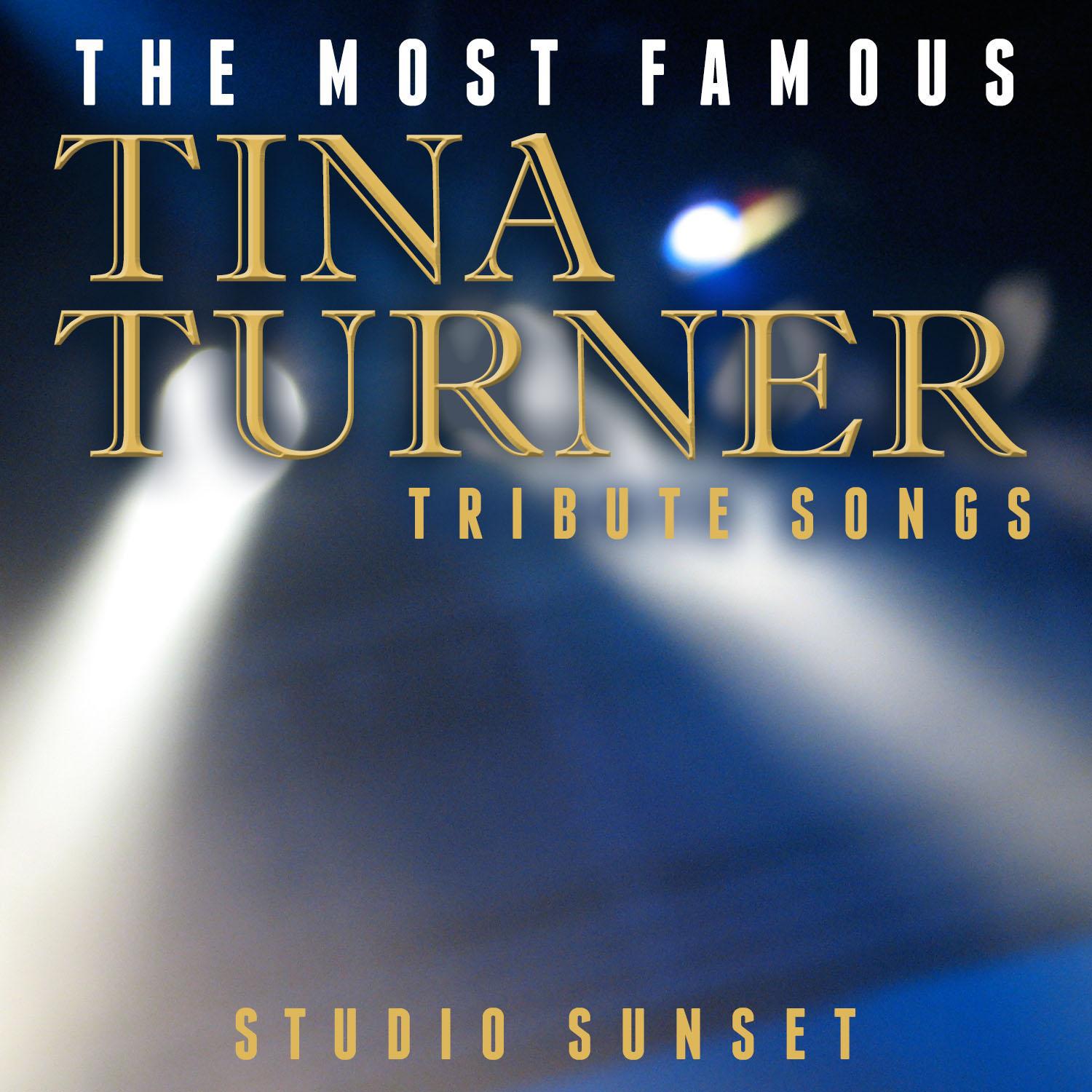 The Most Famous: Tina Turner Tribute Songs