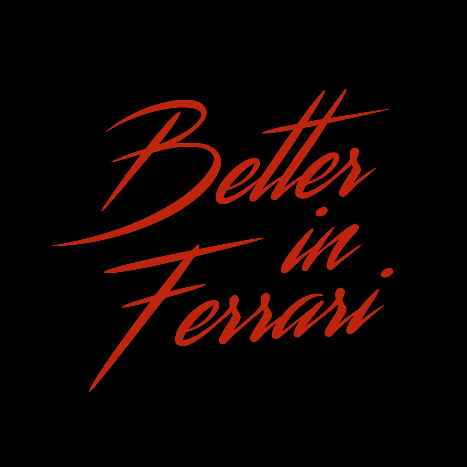 Better in Ferrari