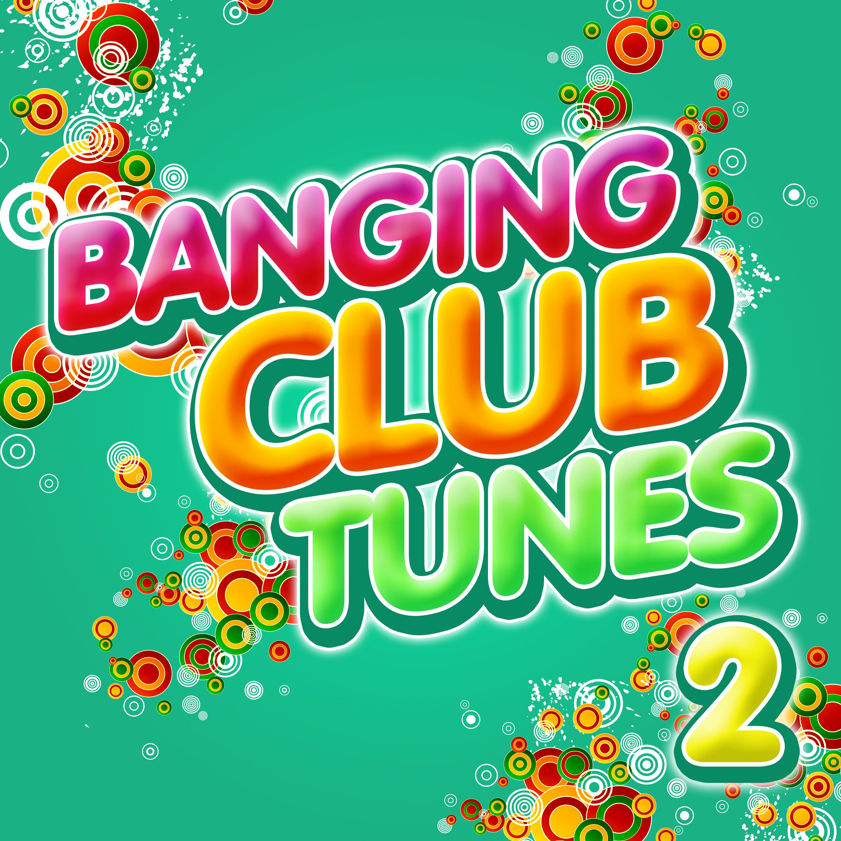 Banging Club Tunes 2