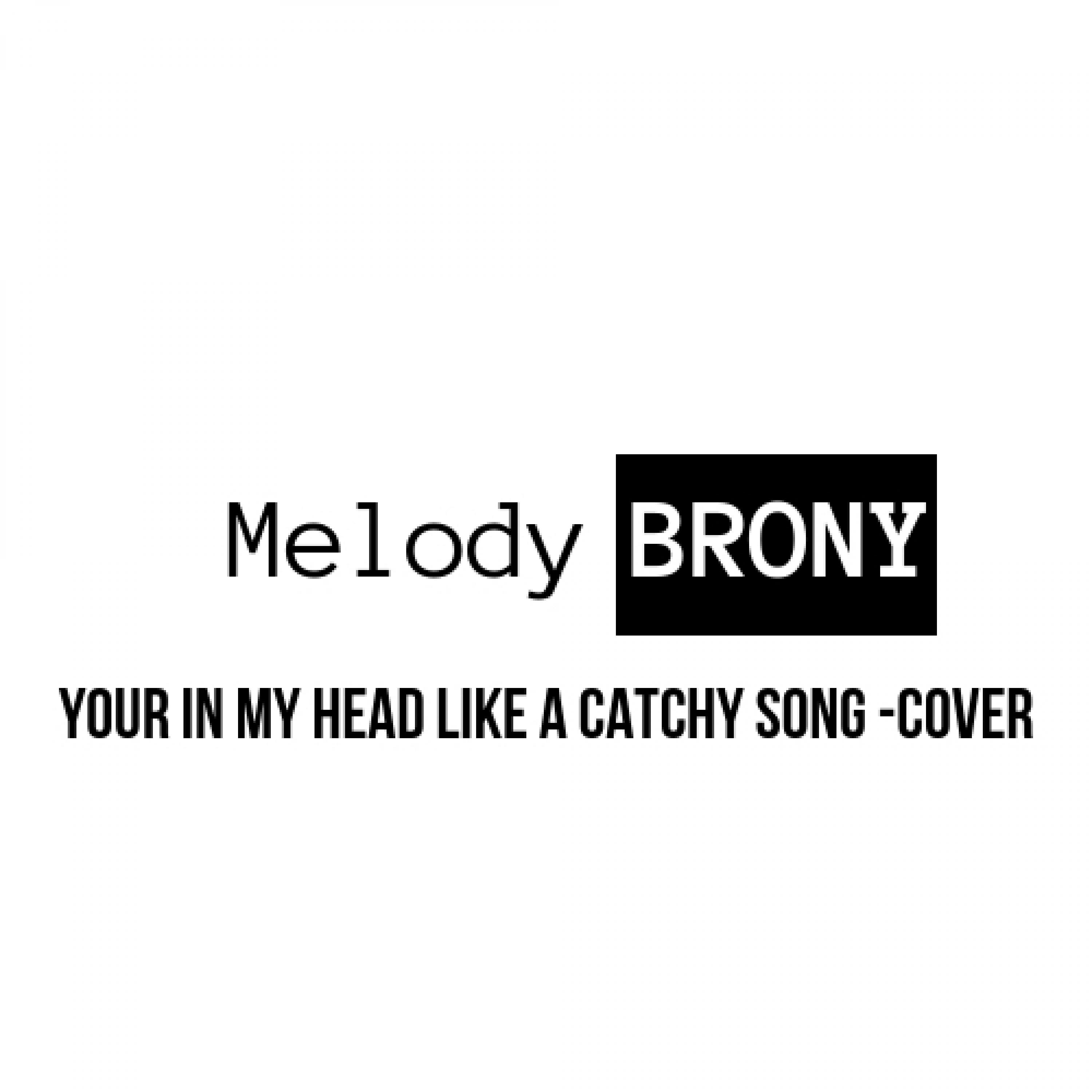 You're In My Head Like a Catchy Song