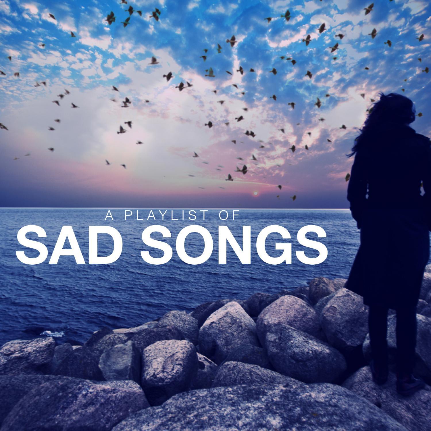 A Playlist of Sad Songs