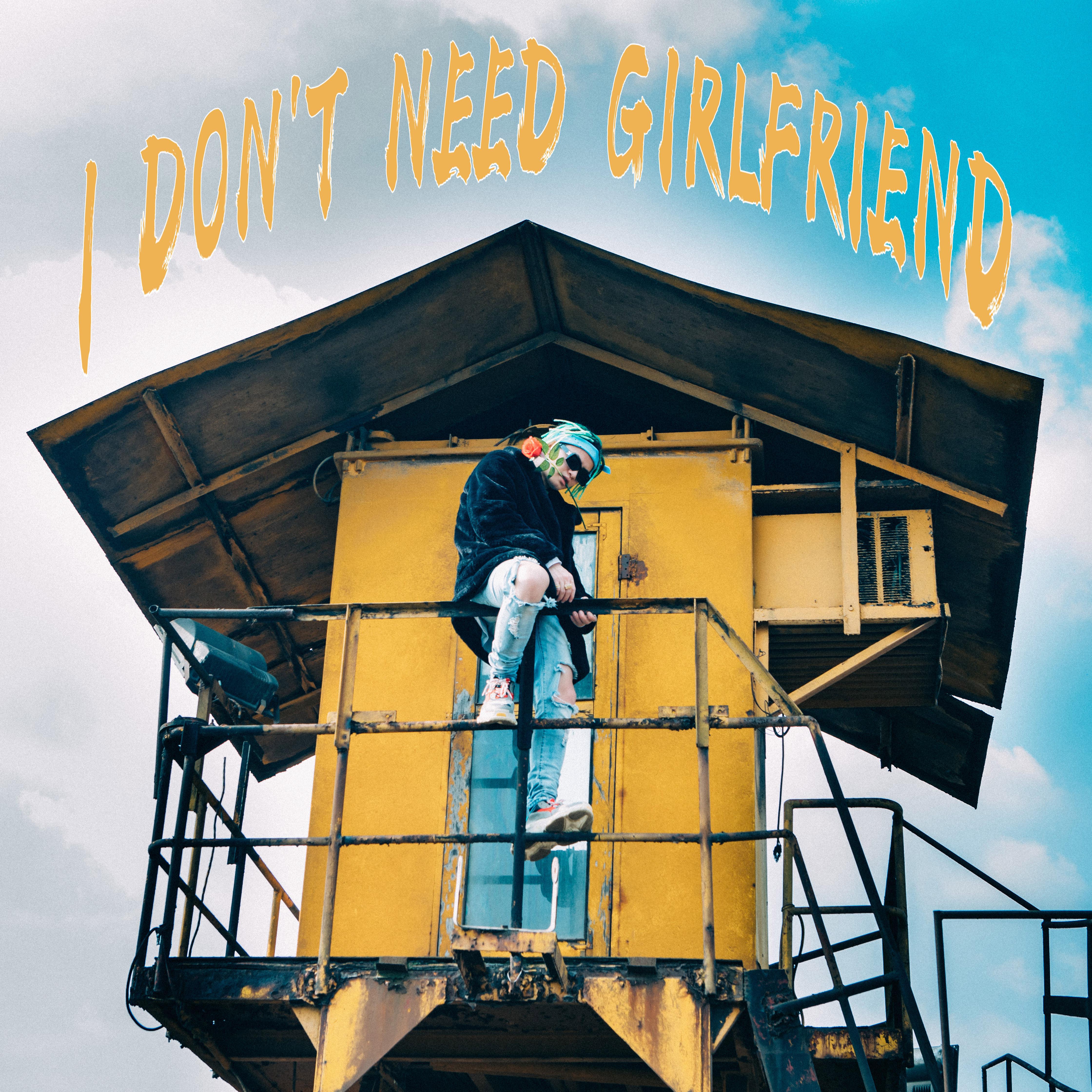 I don' t need girl friend