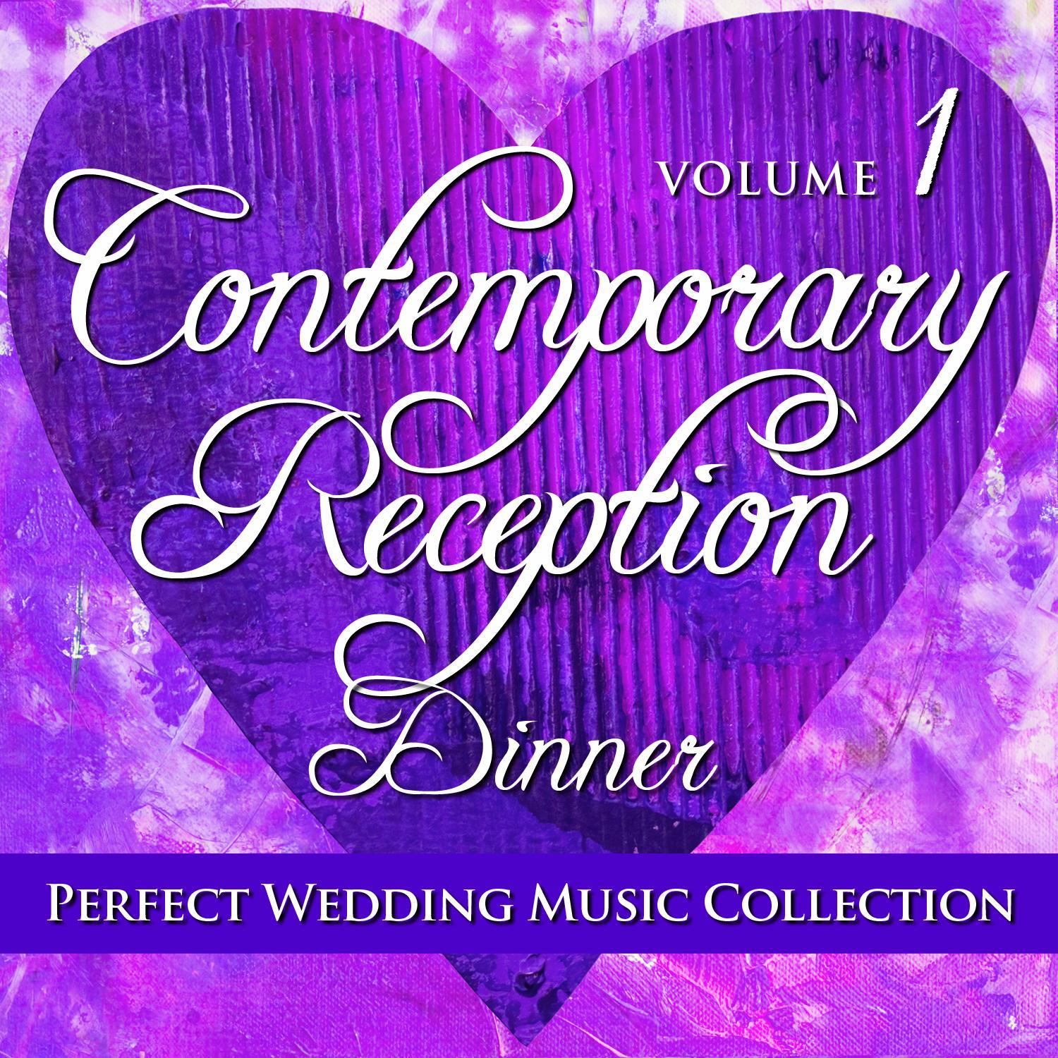 Perfect Wedding Music Collection: Contemporary Reception - Dinner, Vol. 1