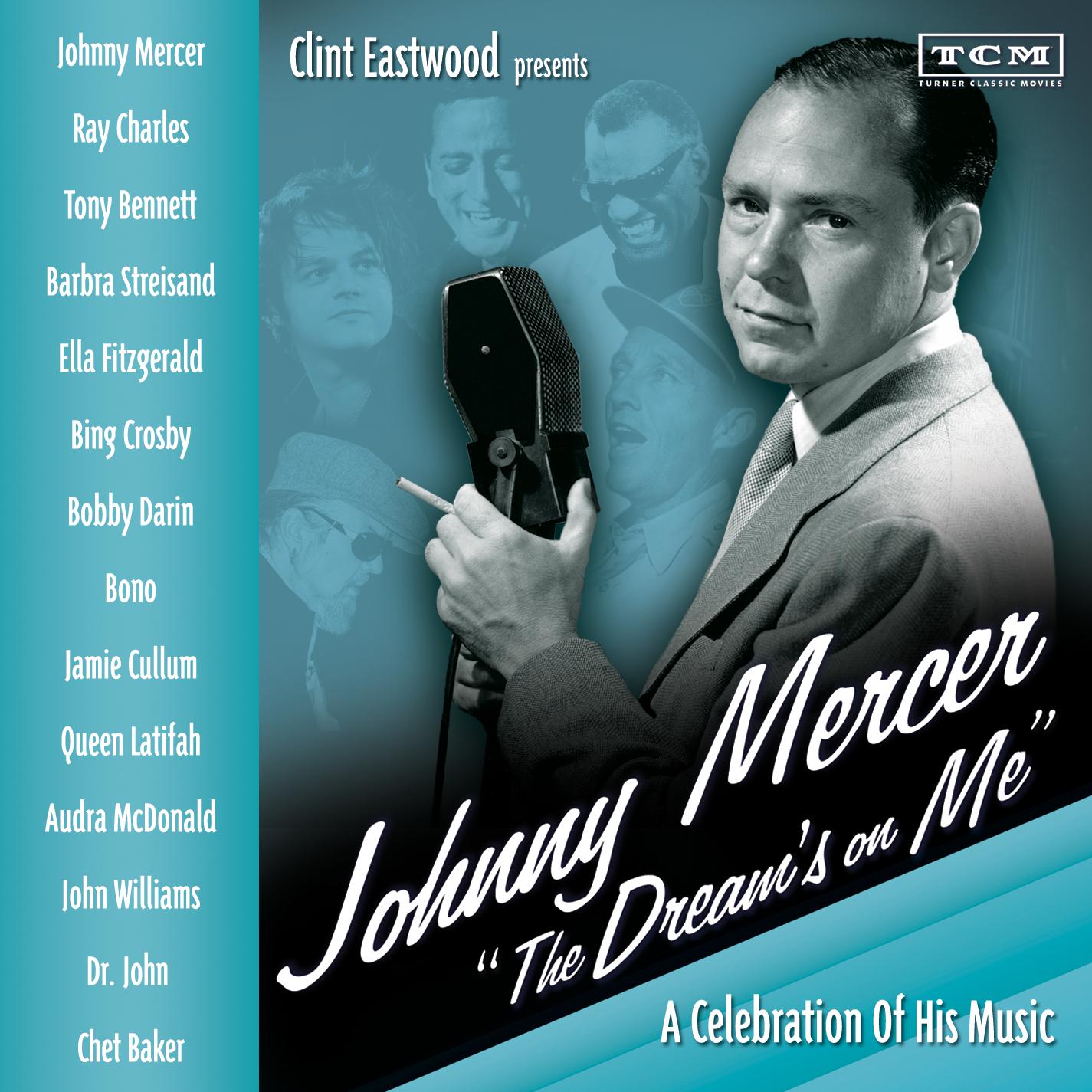 Clint Eastwood Presents: Johnny Mercer "The Dream's On Me" - A Celebration of His Music