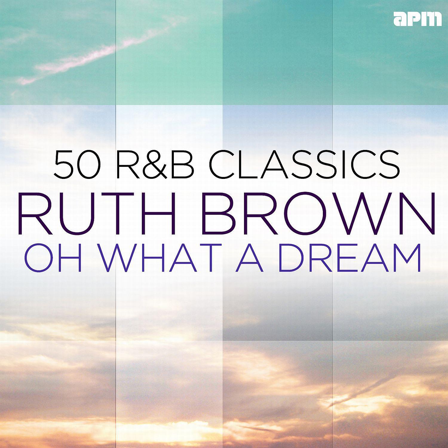 Oh What a Dream - 50 R&B Classics