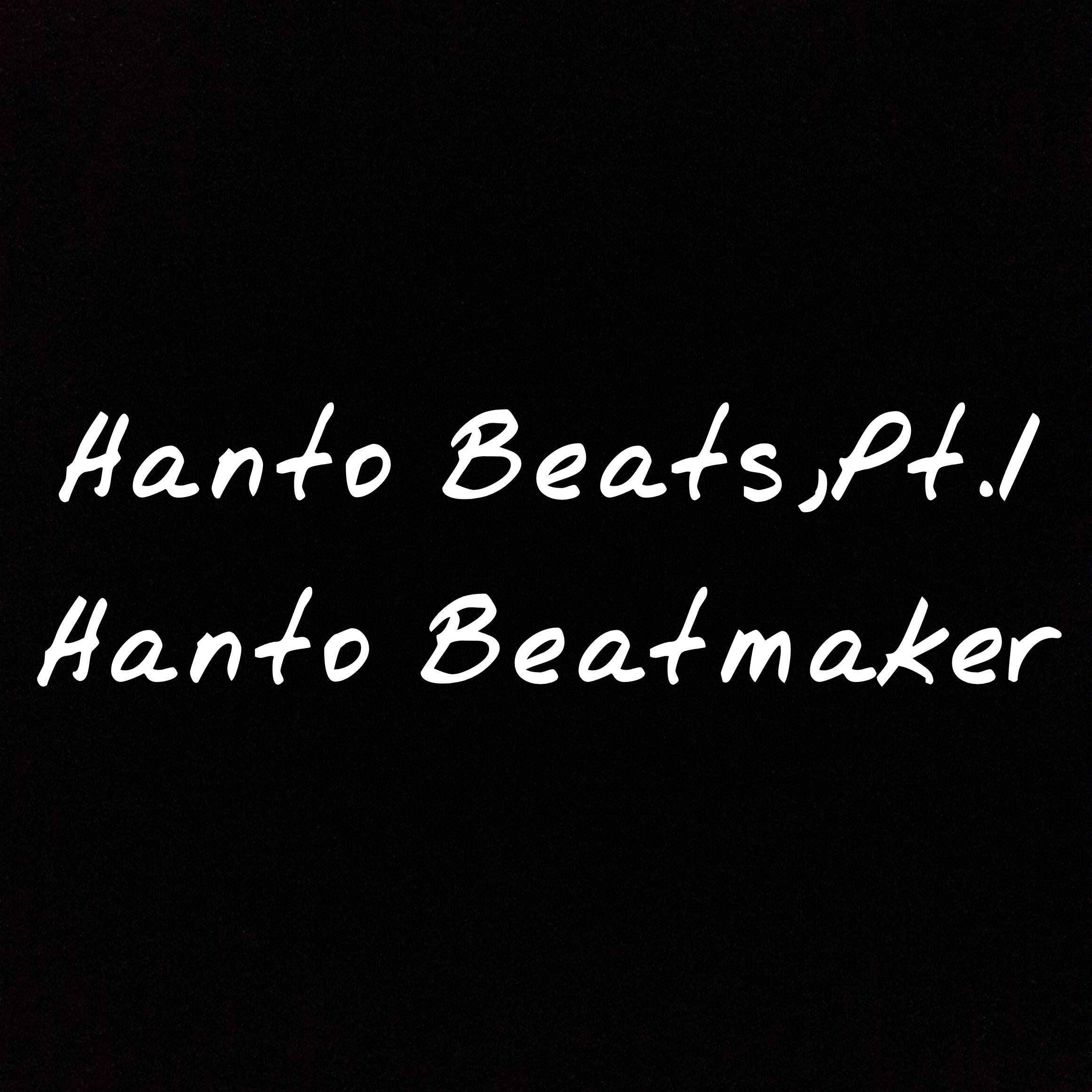 Hanto Beats, Pt. 1