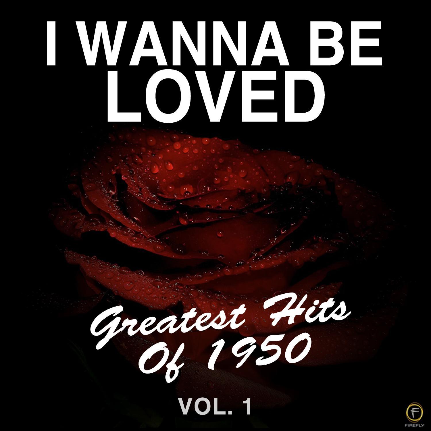 I Wanna Be Loved, Greatest Hits of 1950-Vol. 1