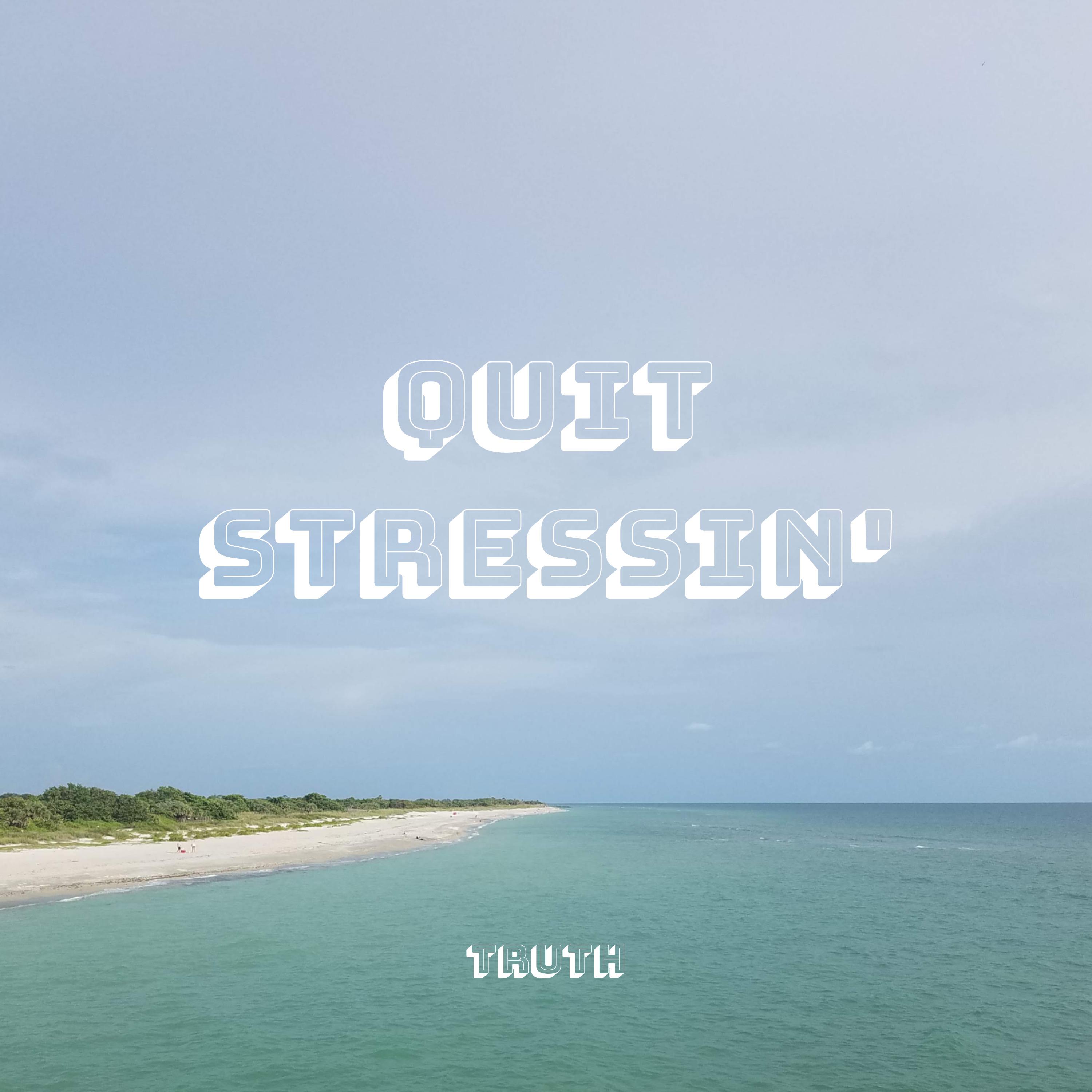 Quit Stressin'