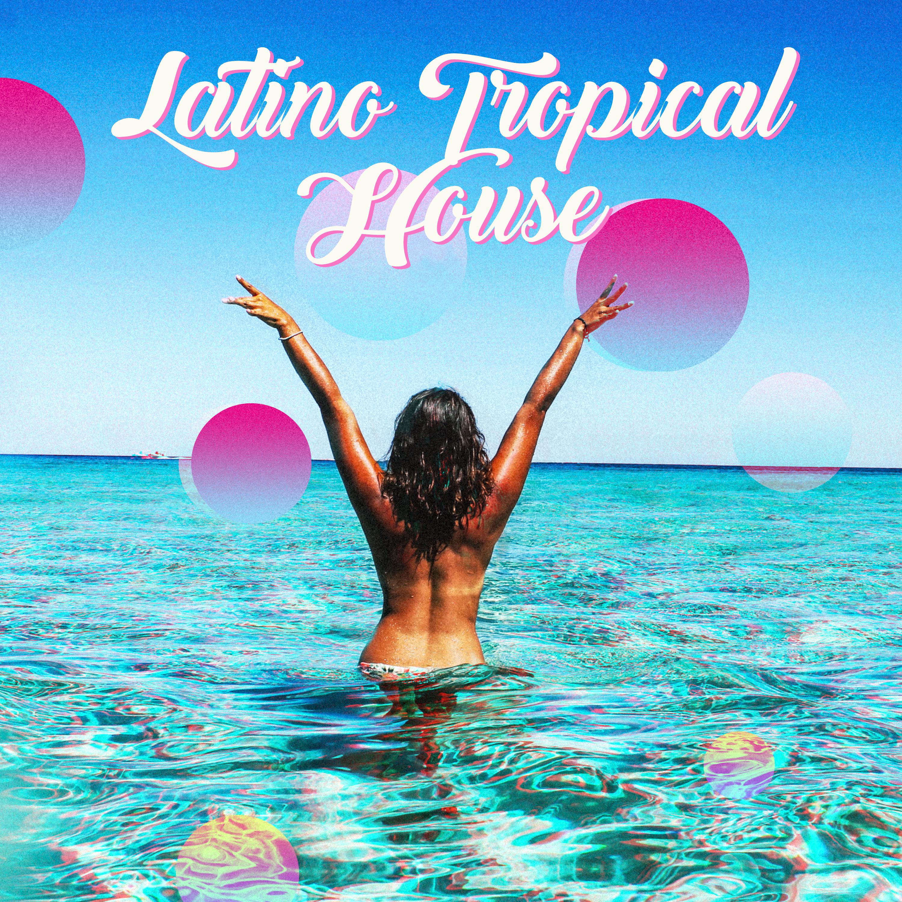 Latino Tropical House (Brazil Dance Club & Hot Latin Music)