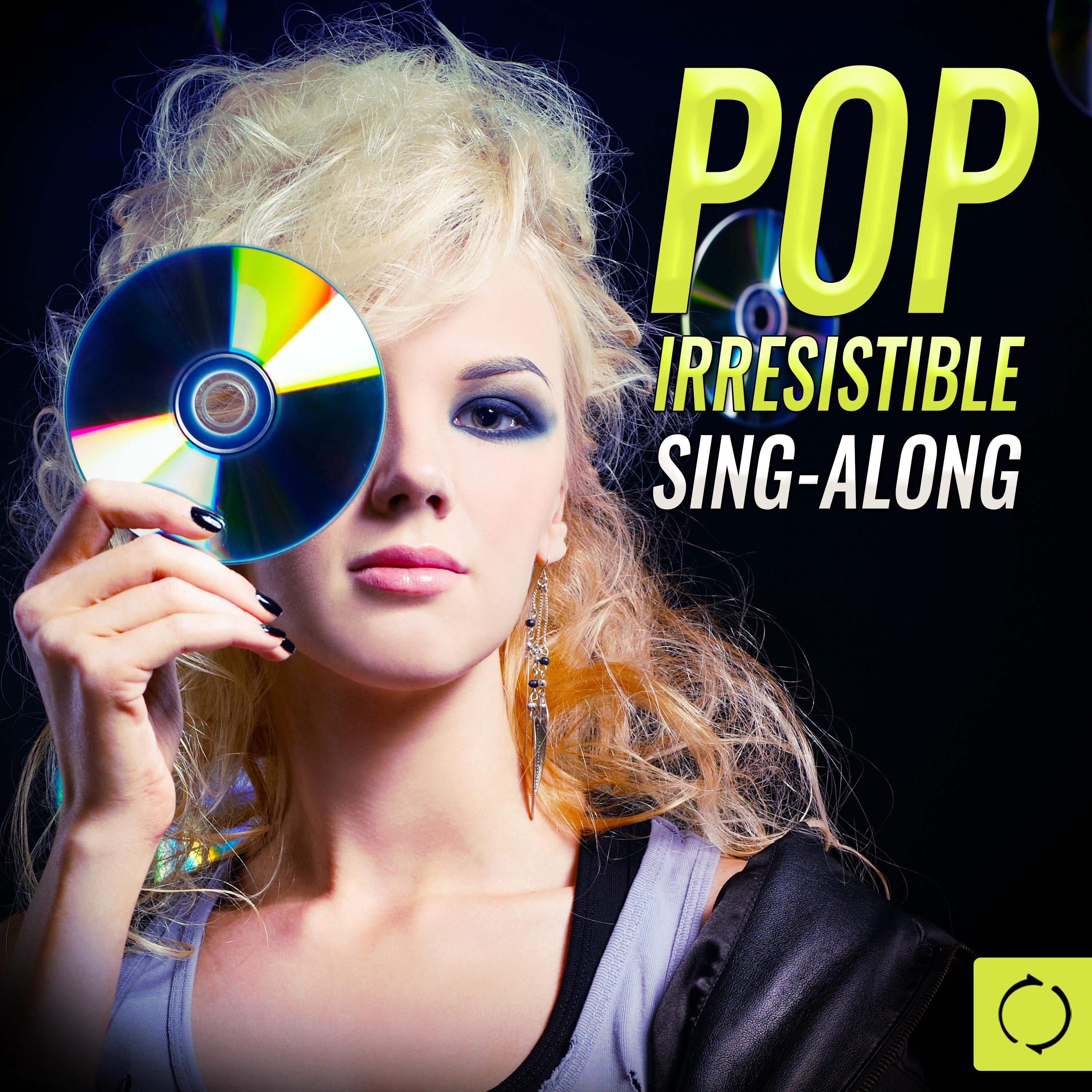 Pop Irresistible Sing - Along