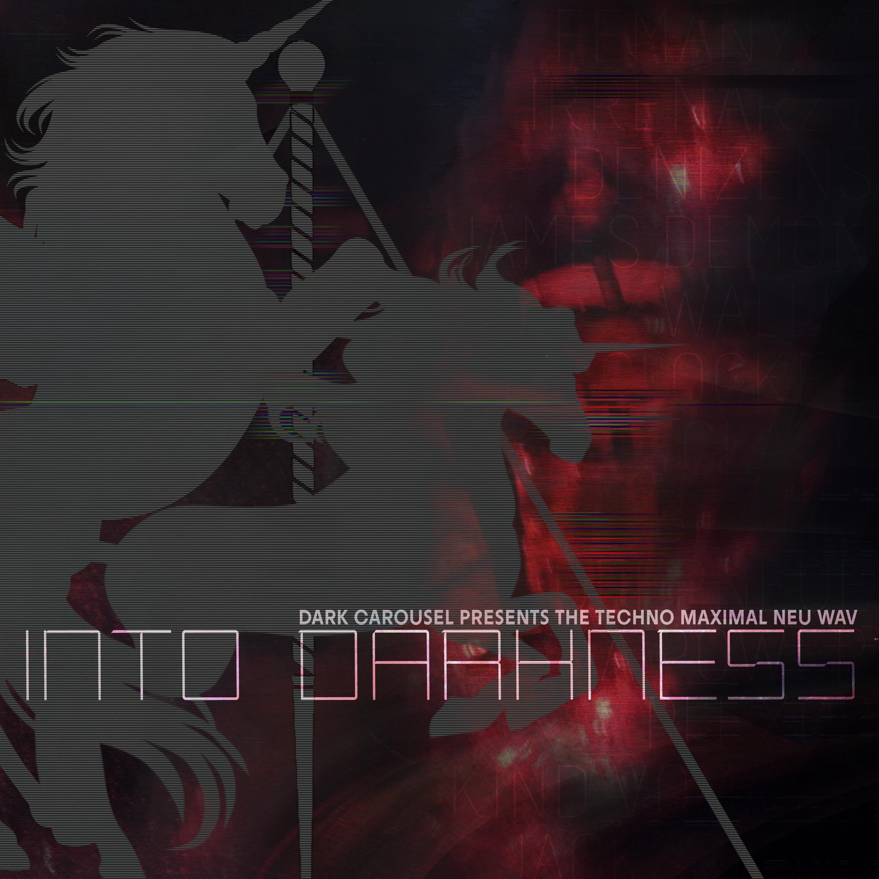 Into Darkness (Dark Carousel Presents The Techno Maximal Neu Wav)