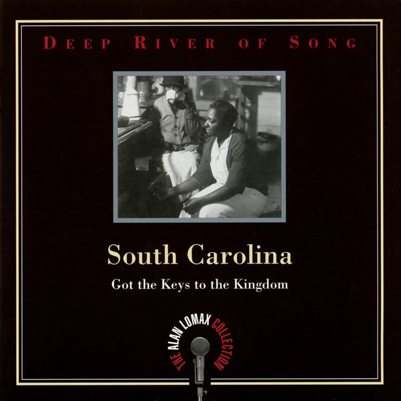 Deep River Of Song: South Carolina, "Got The Keys To The Kingdom" - The Alan Lomax Collection