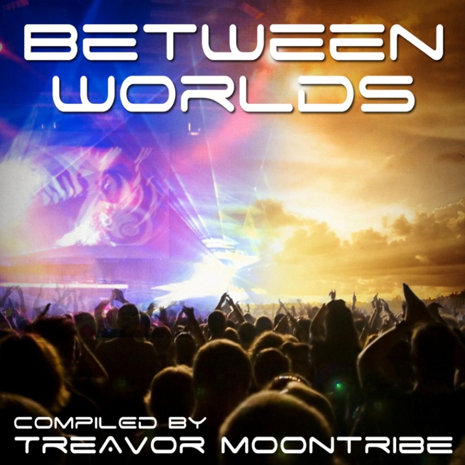 Between Worlds - Compiled By Treavor Moontribe