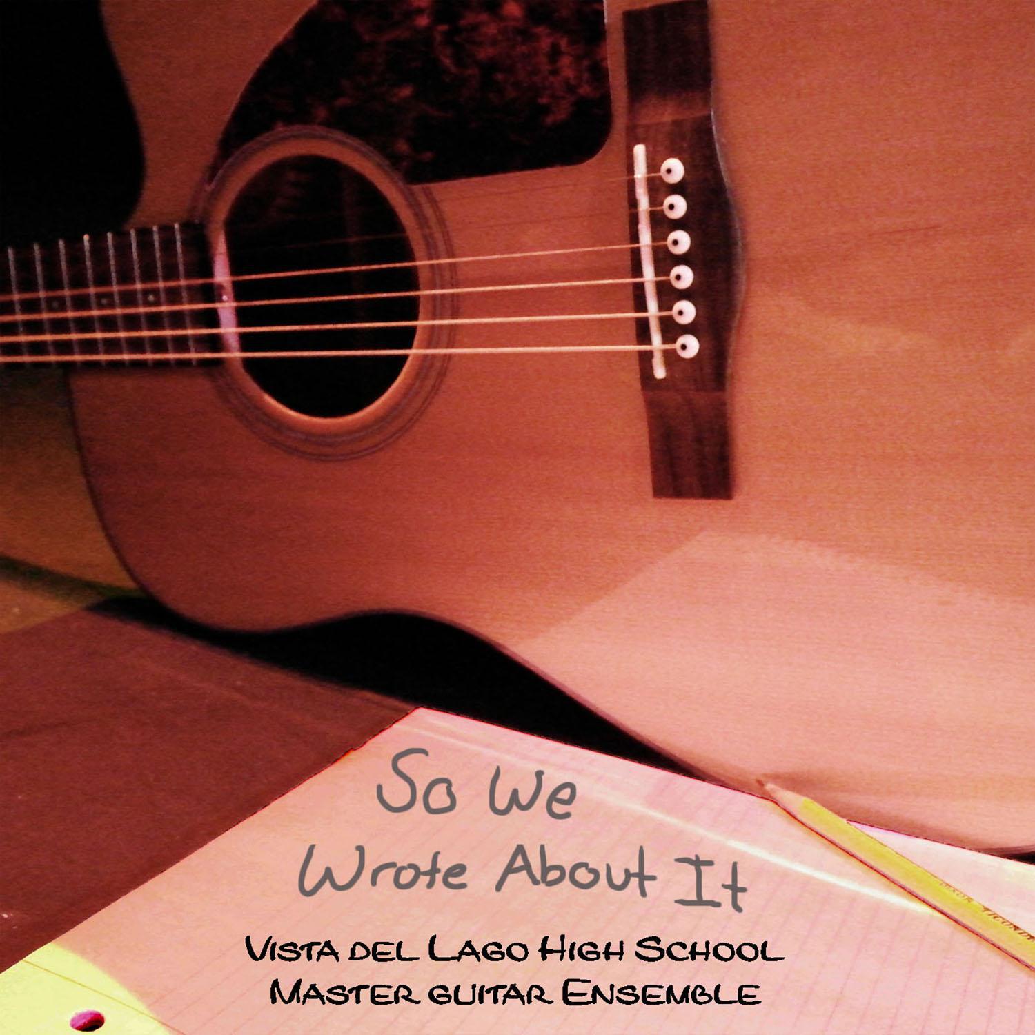 Vista Del Lago Master Guitar Ensembles: So We Wrote About It