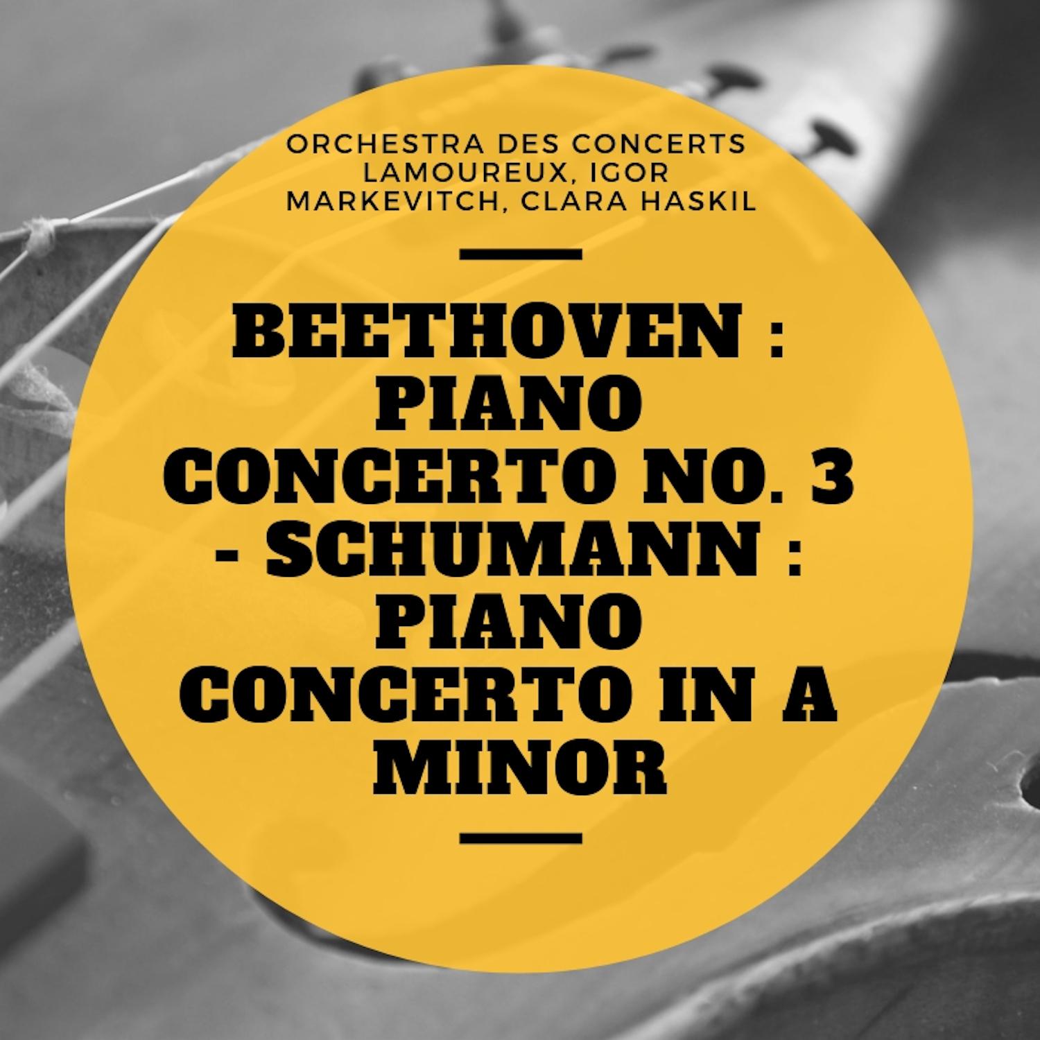 Beethoven : Piano Concerto No. 3 - Schumann : Piano Concerto In A Minor