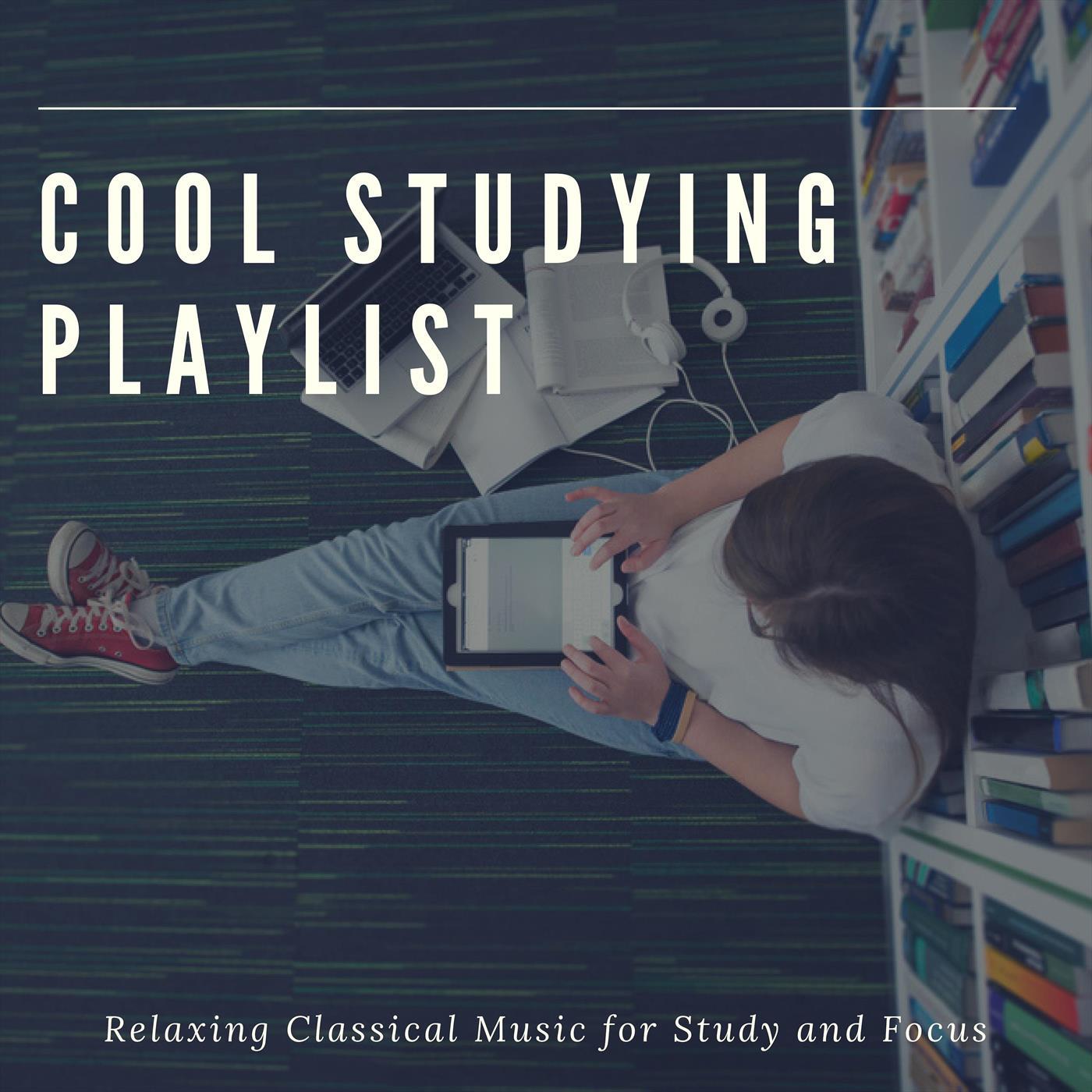 Cool Studying Playlist: Relaxing Classical Music for Study and Focus