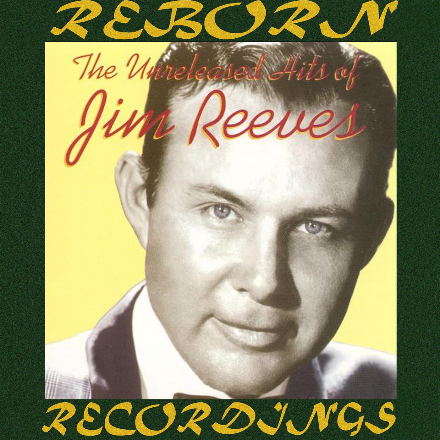The Unreleased Hits of Jim Reeves (HD Remastered)