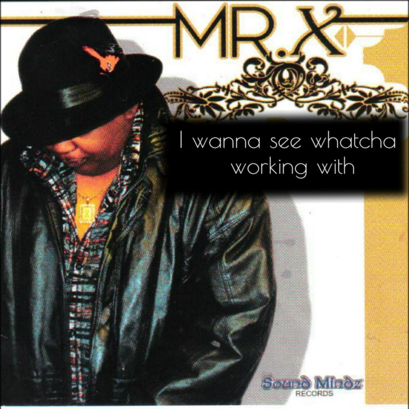 I Wanna See Whatcha Working With